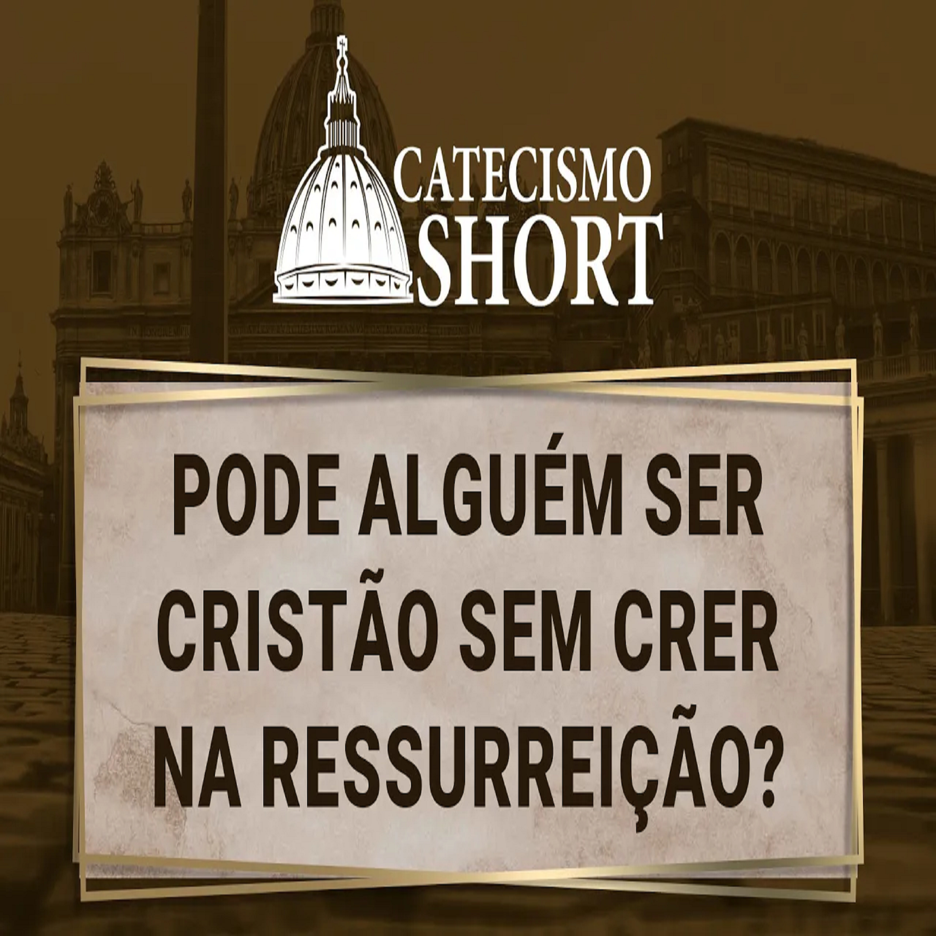 Catecismo short | Pode alguém ser cristão sem crer na Ressurreição? episode artwork