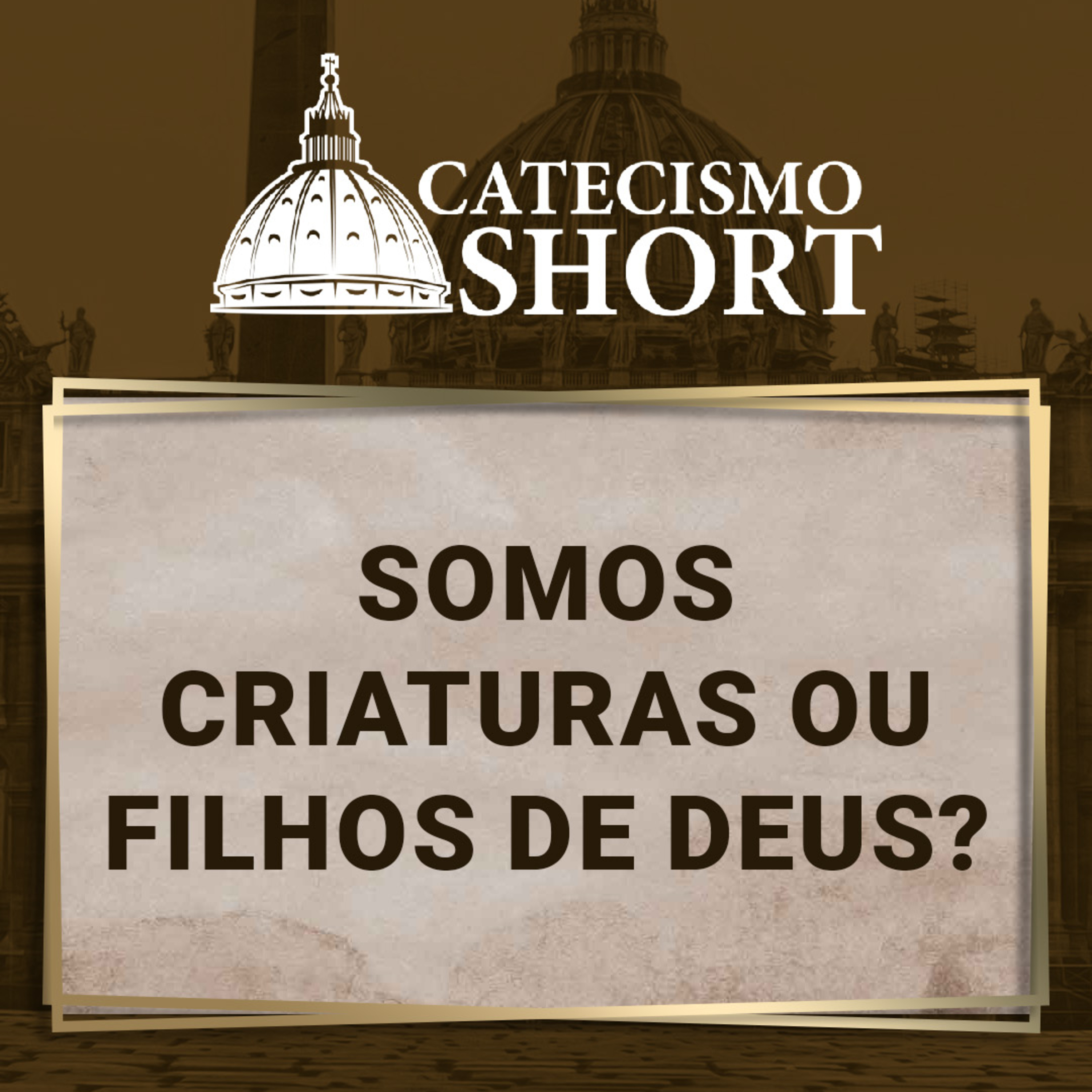 Catecismo short | Somos criaturas ou filhos de Deus? episode artwork