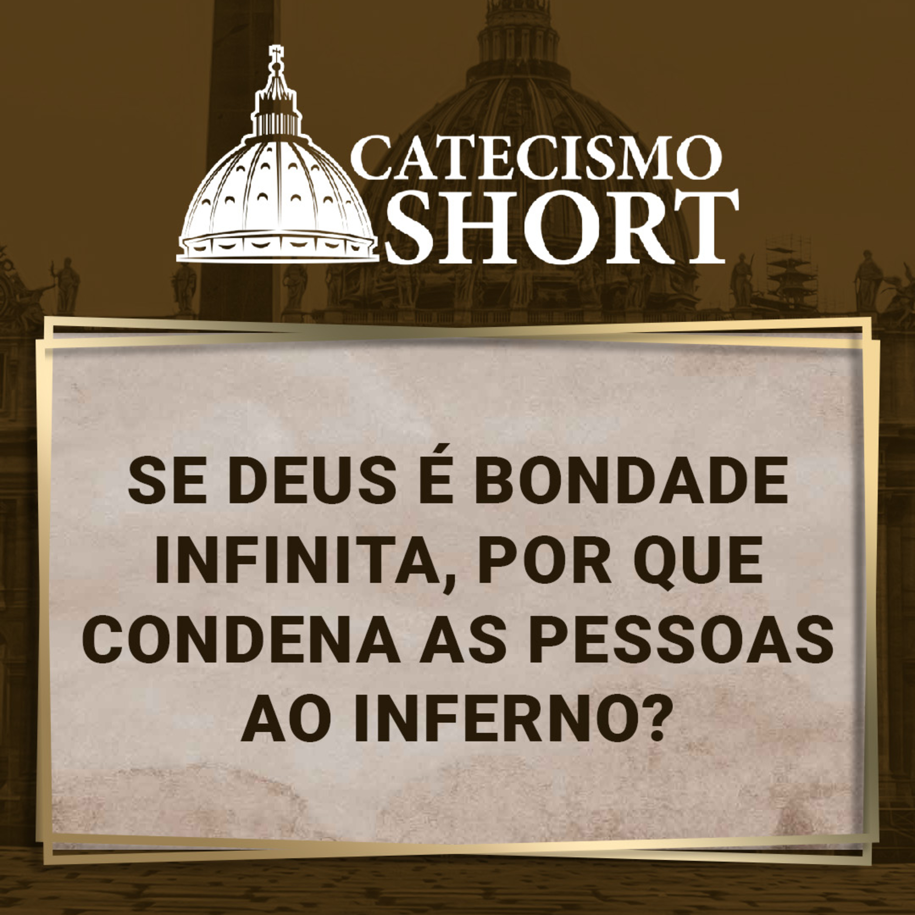Catecismo short | Se Deus é bondade infinita, por que condena as pessoas ao inferno? episode artwork