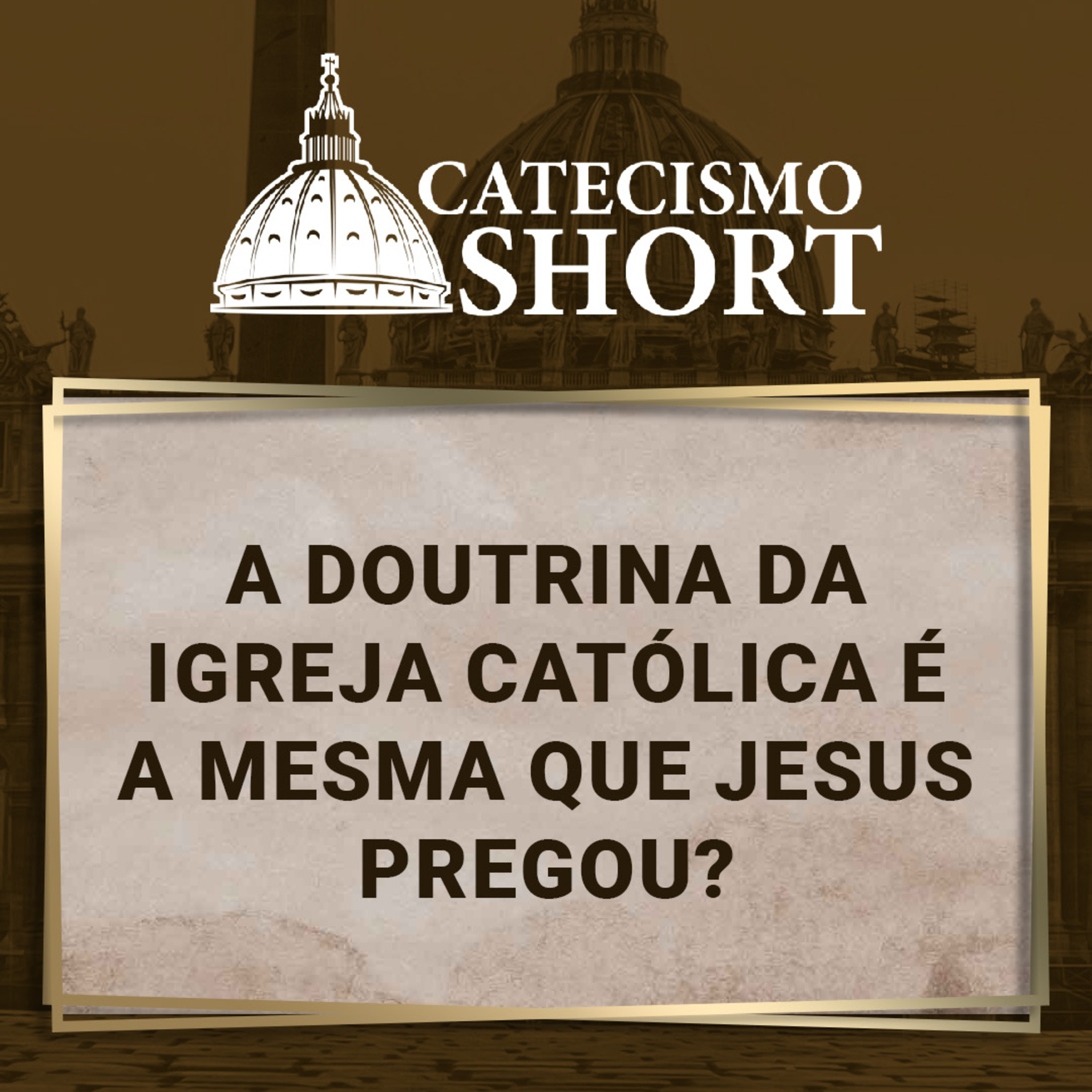Catecismo short | A doutrina da Igreja Católica é a mesma que Jesus pregou?  episode artwork