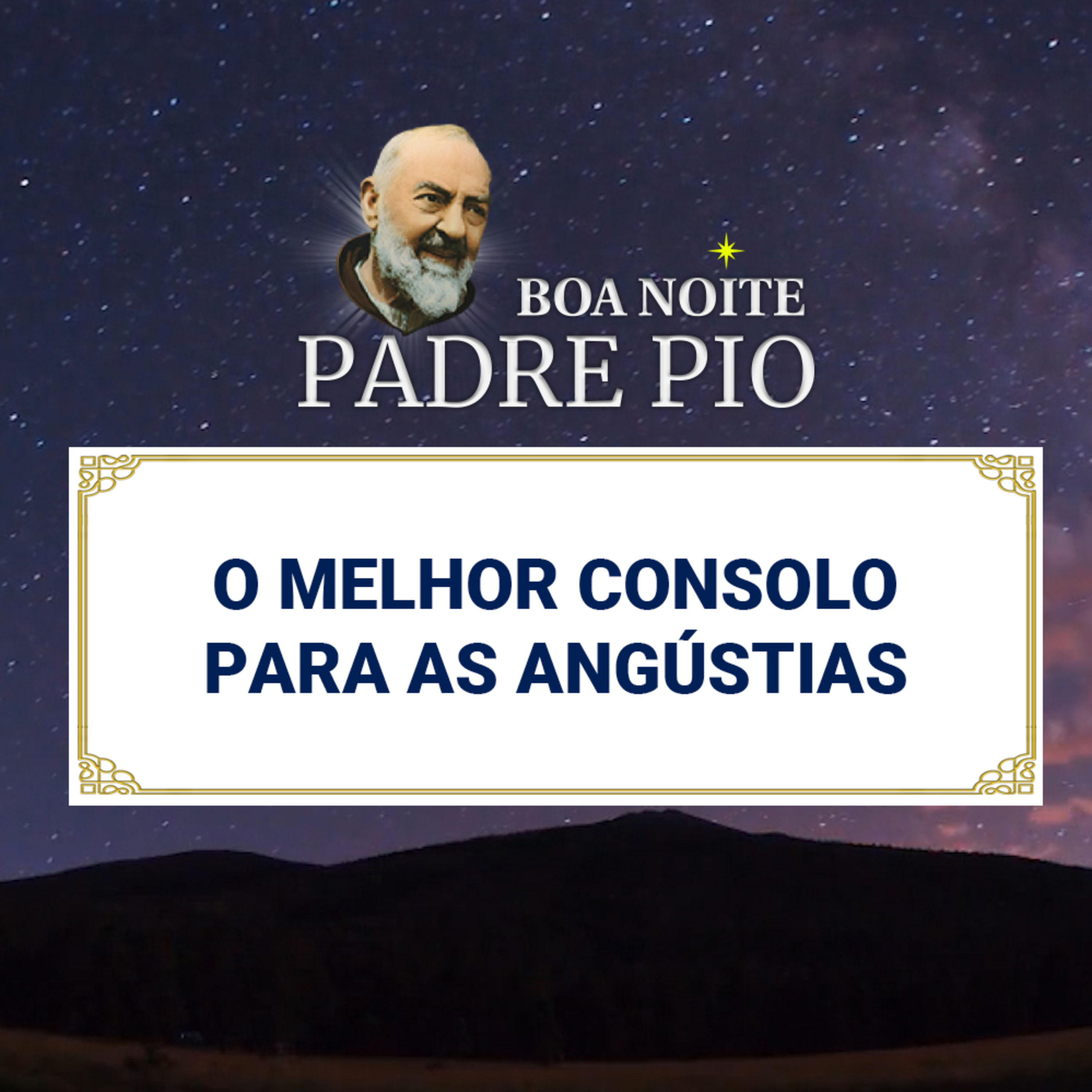 Boa noite Padre Pio | O Melhor Consolo Para as Angústias episode artwork