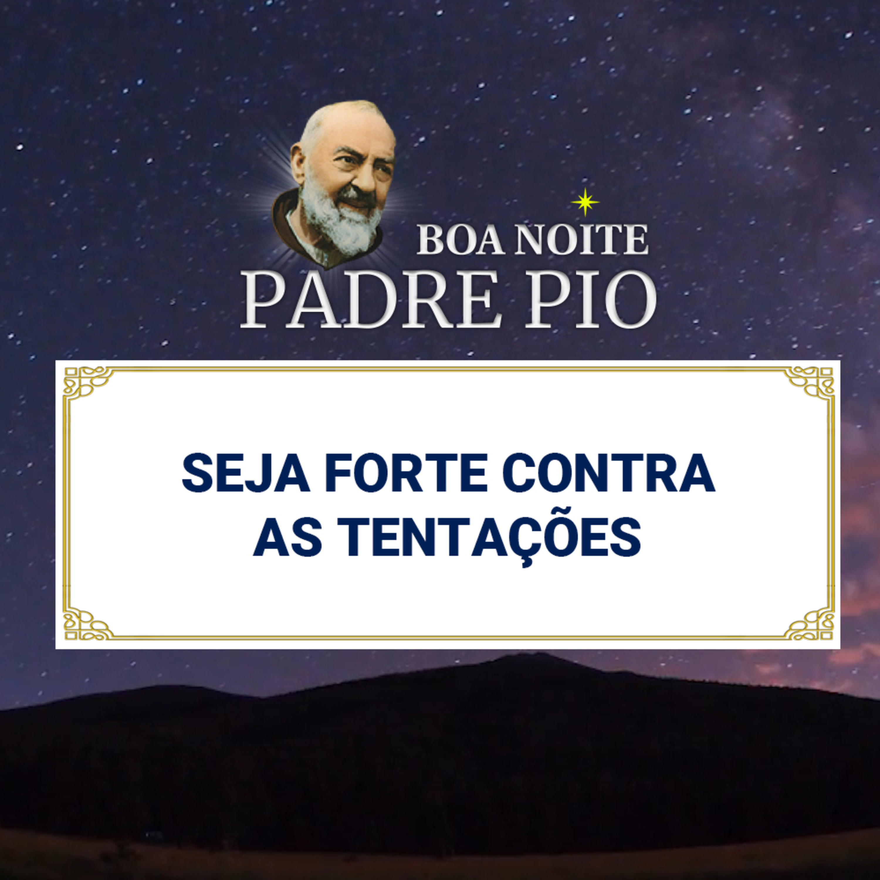 Boa noite Padre Pio | Seja Forte Contra as Tentações episode artwork