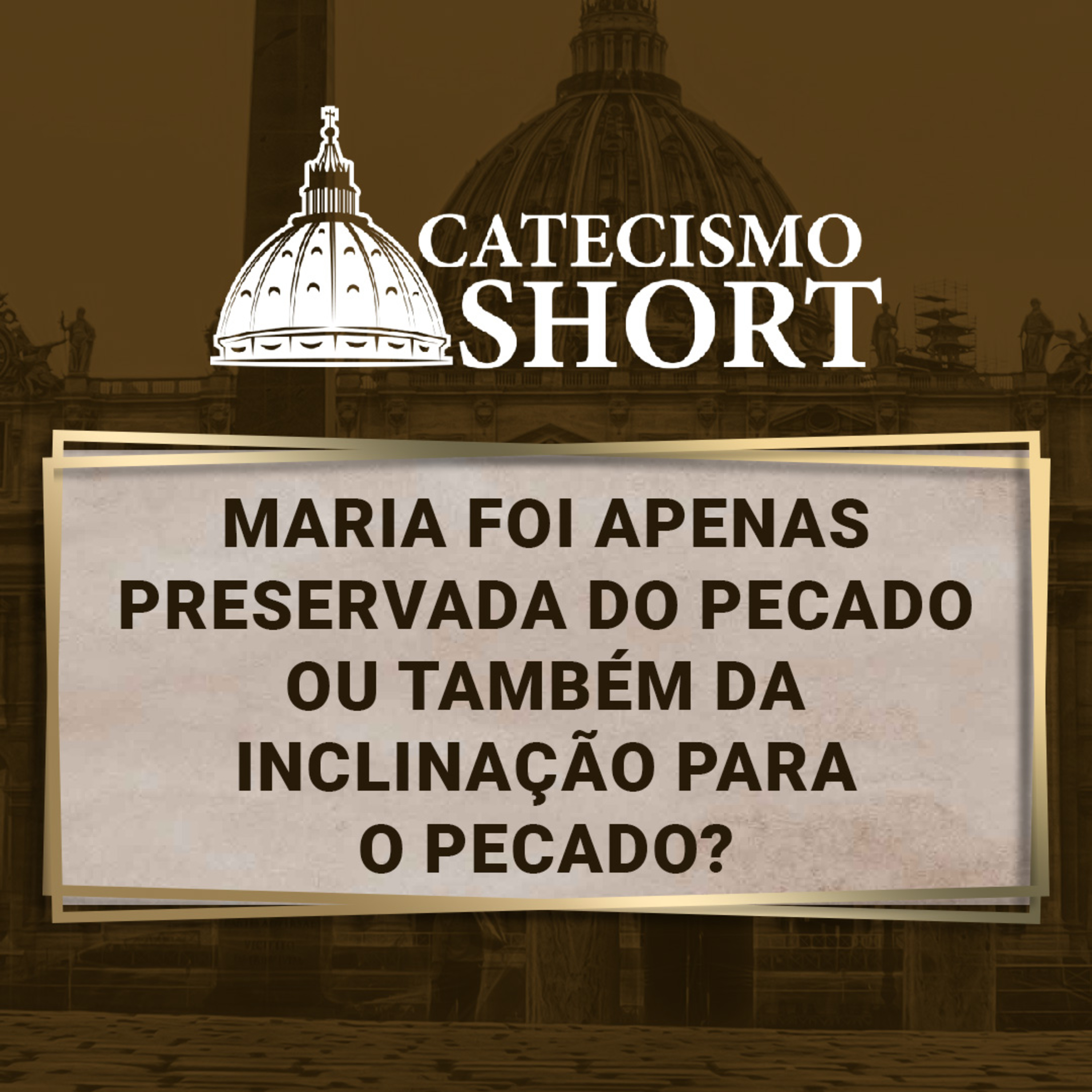 Catecismo short | Maria foi apenas preservada do pecado ou também da inclinação para o pecado? episode artwork