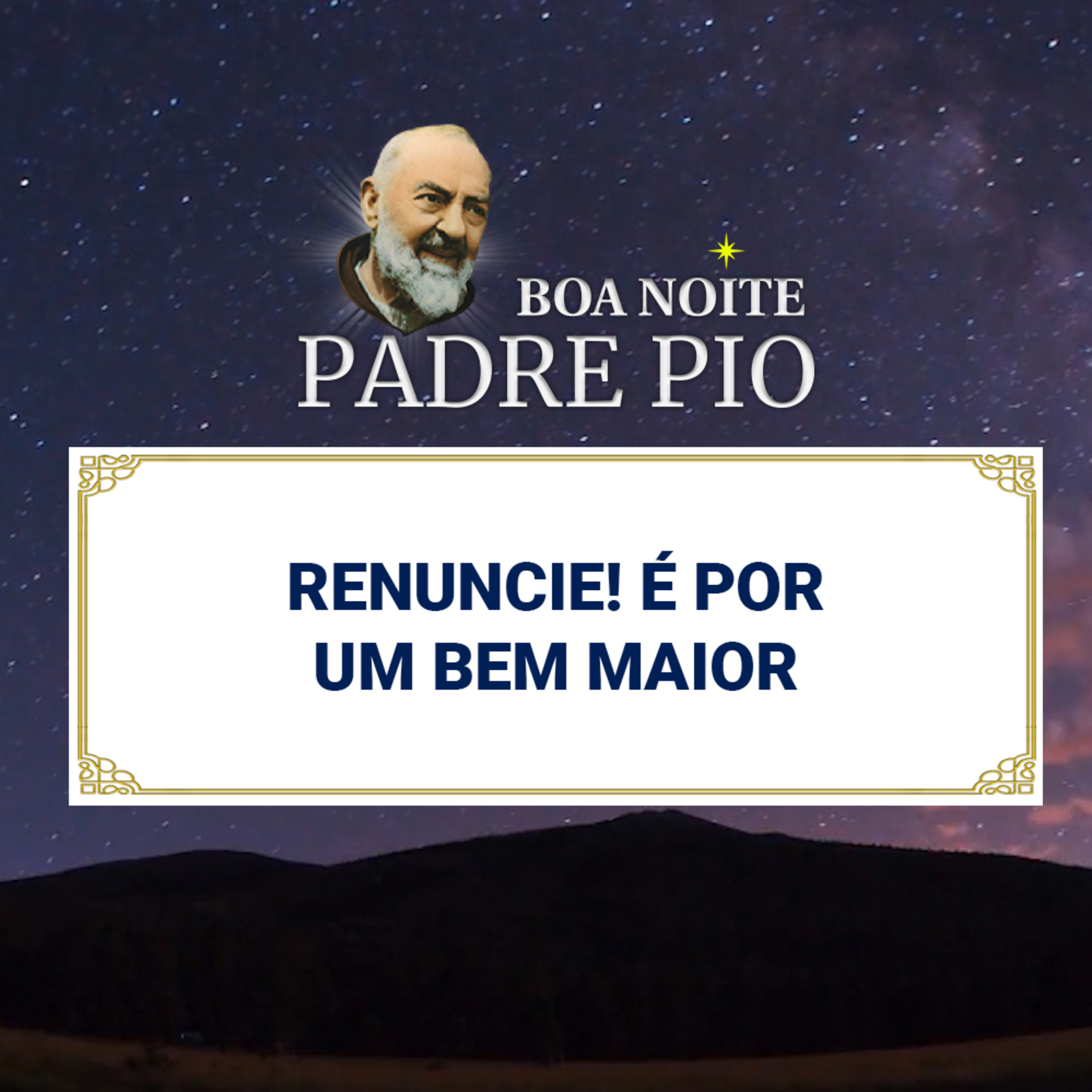 Boa Noite Padre Pio | Renuncie! É Por Um Bem Maior! episode artwork
