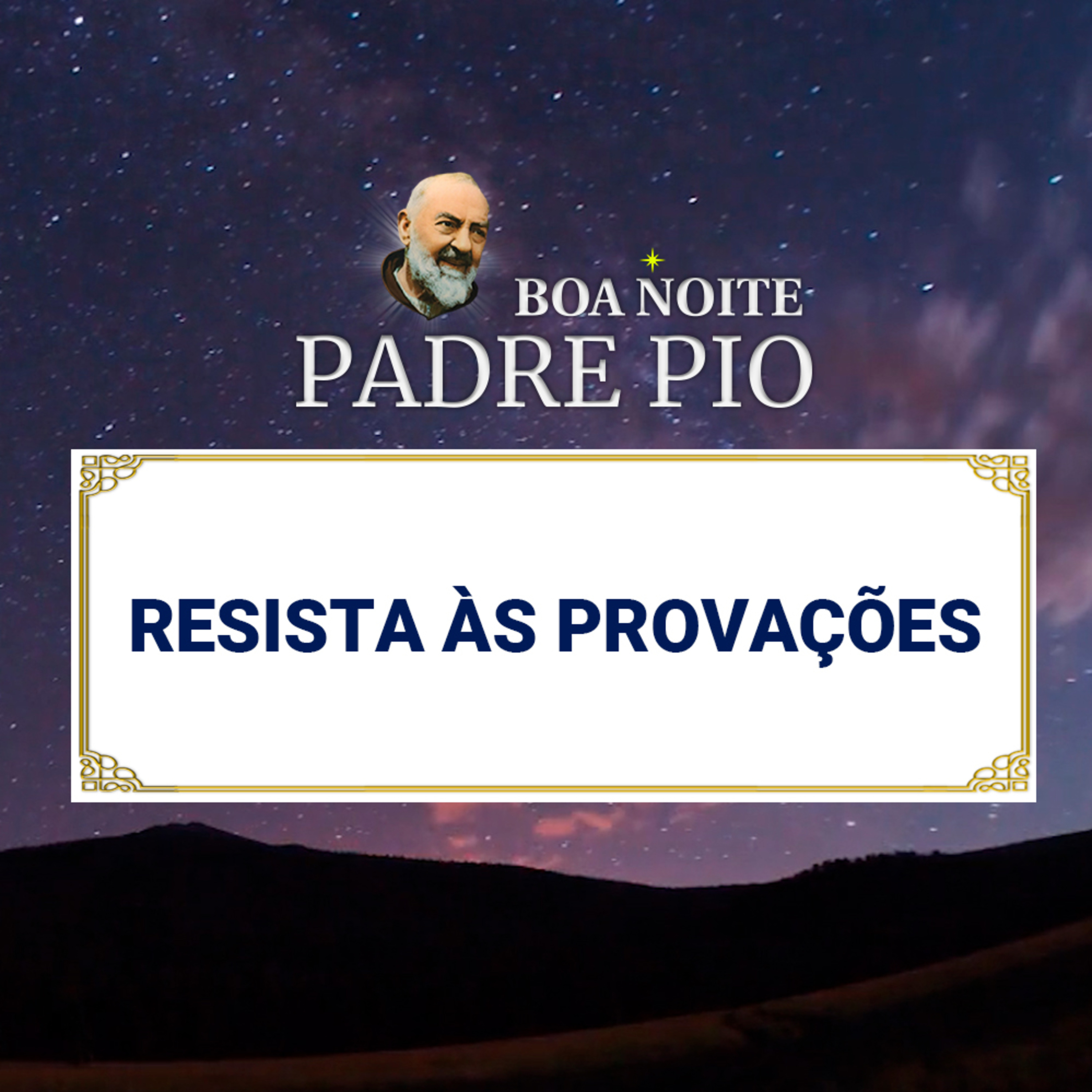 Boa noite Padre Pio | Resista às provações episode artwork