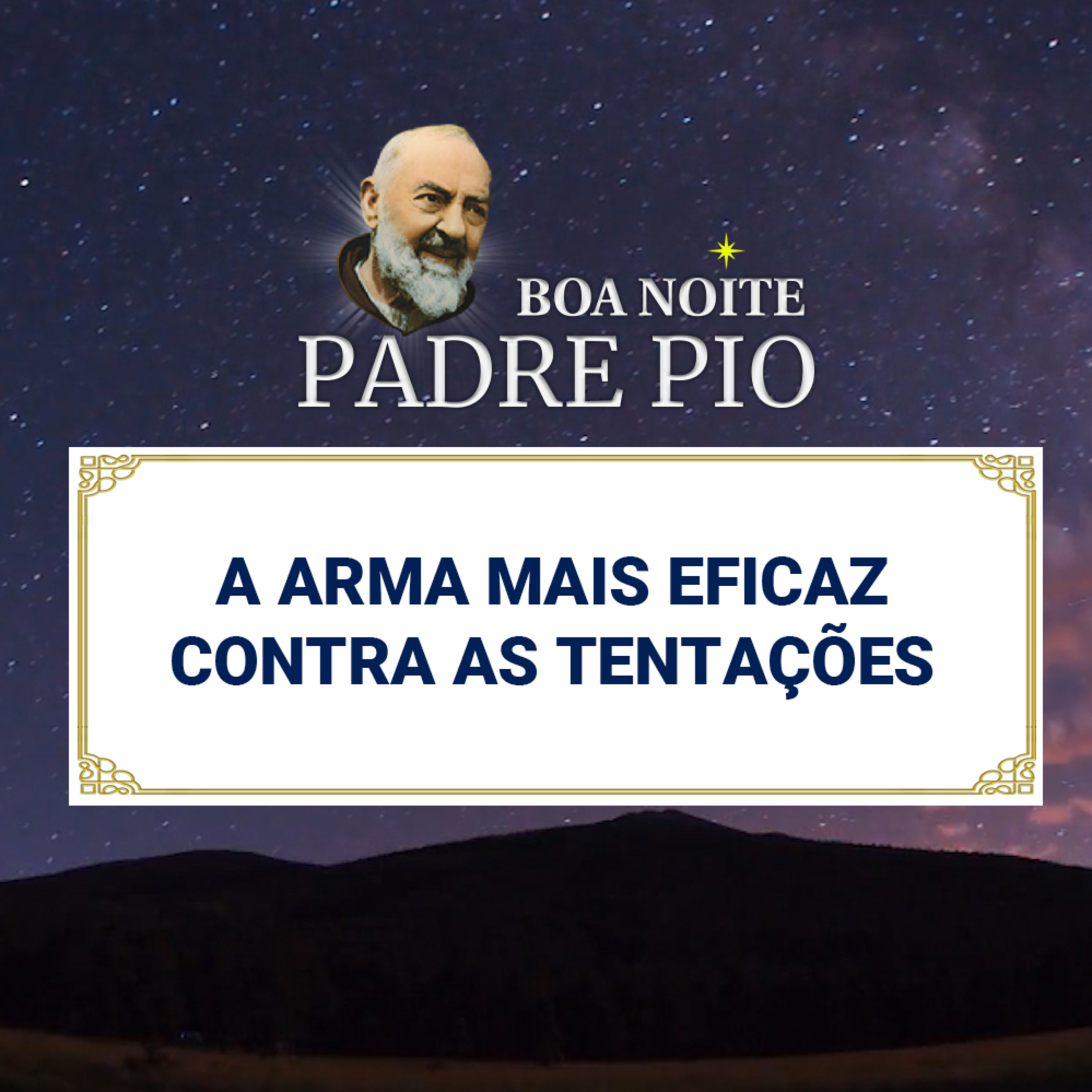 Boa noite Padre Pio | A Arma Mais Eficaz Contra as Tentações episode artwork