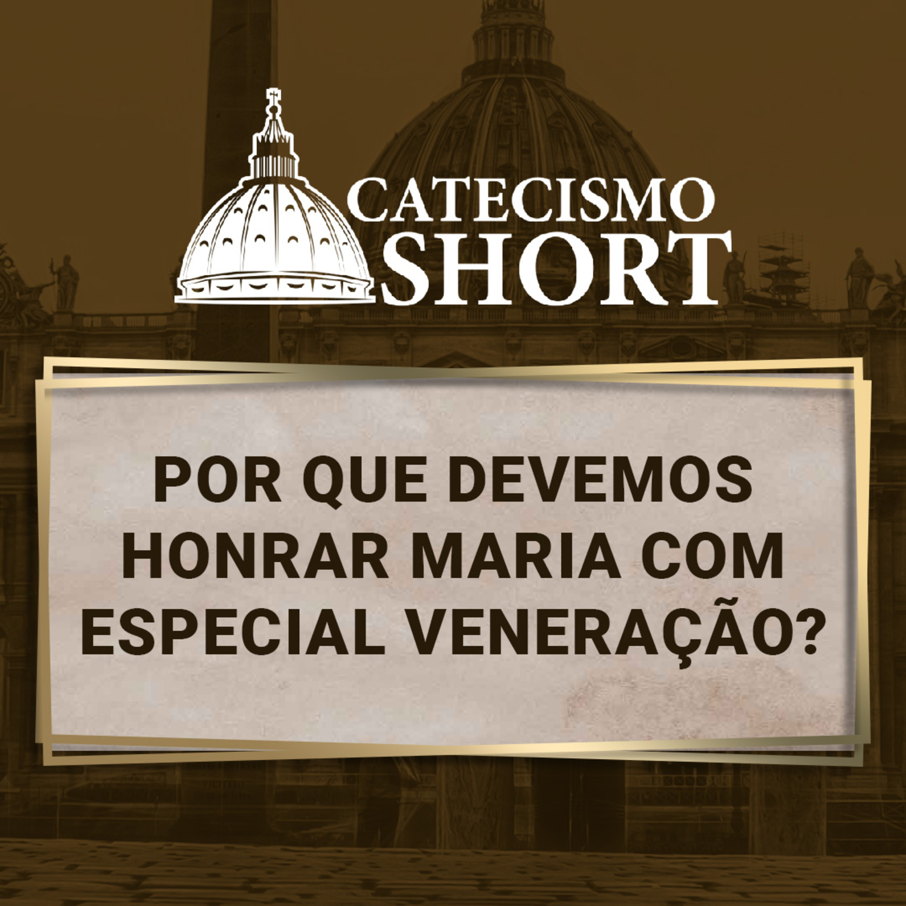 Catecismo short | Por que devemos honrar Maria com especial veneração? episode artwork