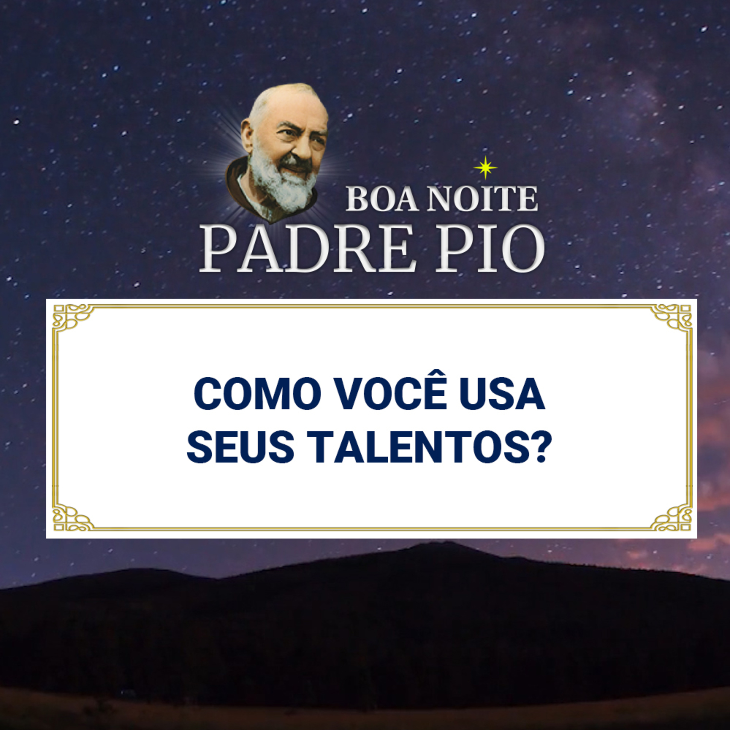 Boa noite Padre Pio | Como Você Usa Seus Talentos? episode artwork