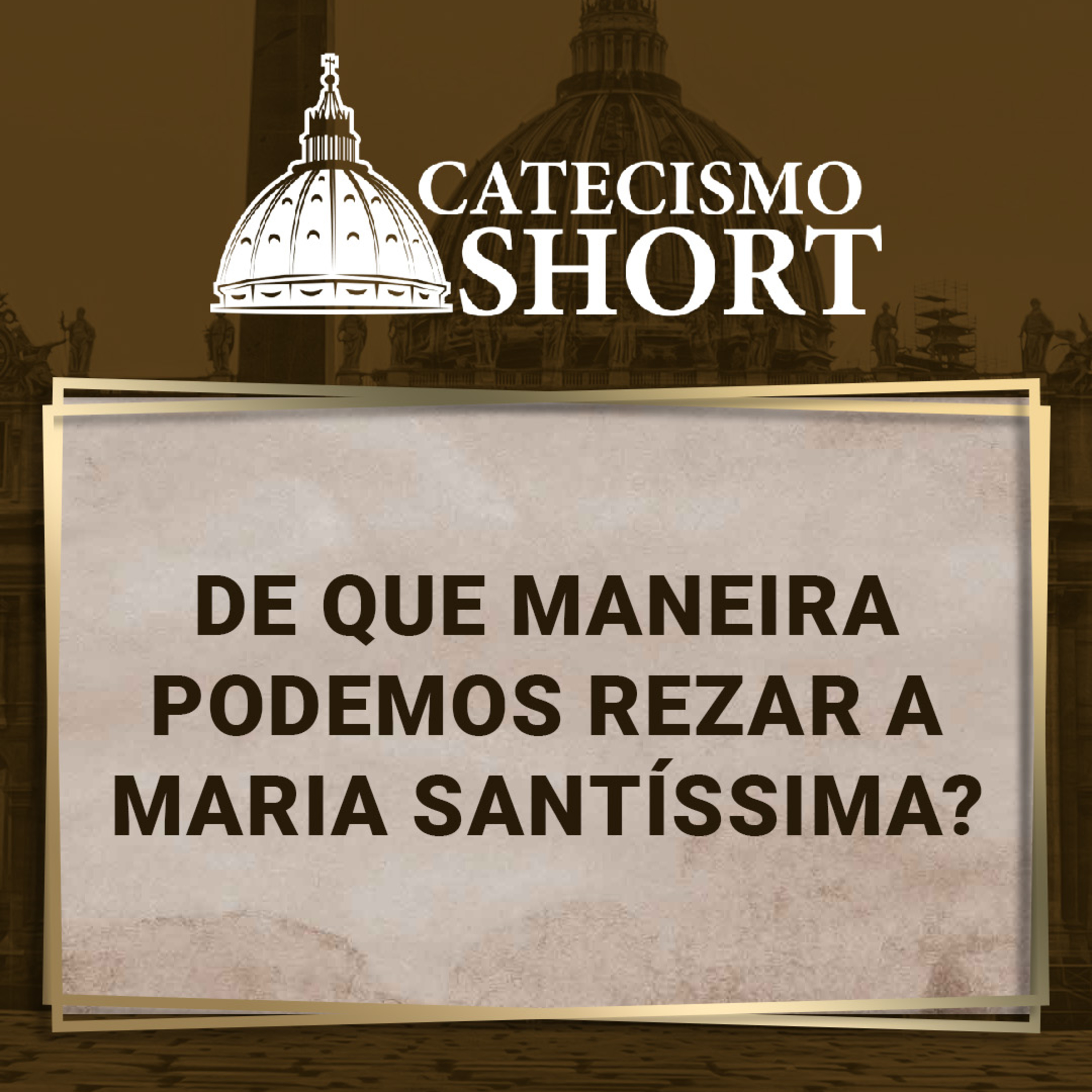Catecismo short | De que maneira podemos rezar a Maria Santíssima? episode artwork