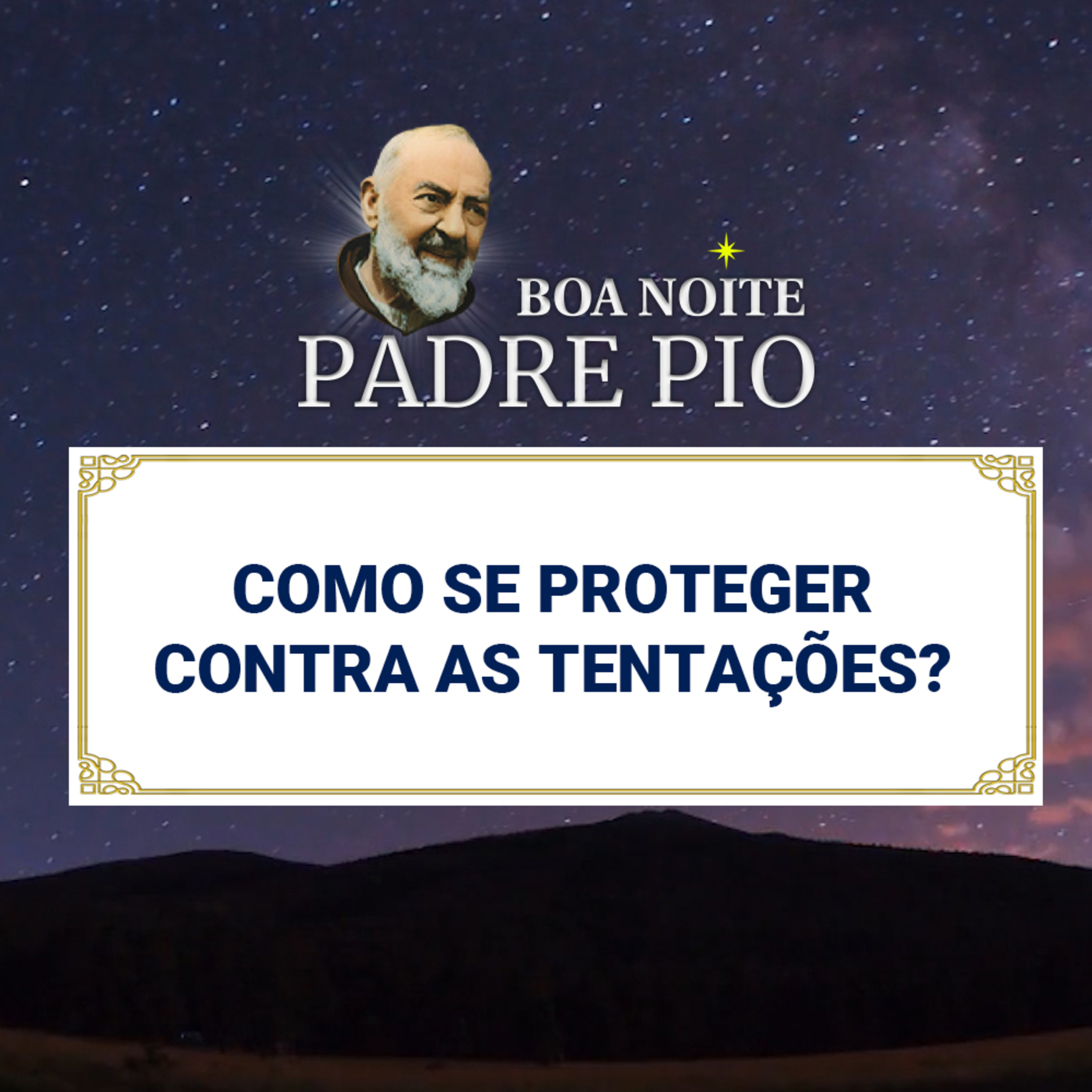 Boa noite Padre Pio | Como se Proteger Contra as Tentações? episode artwork