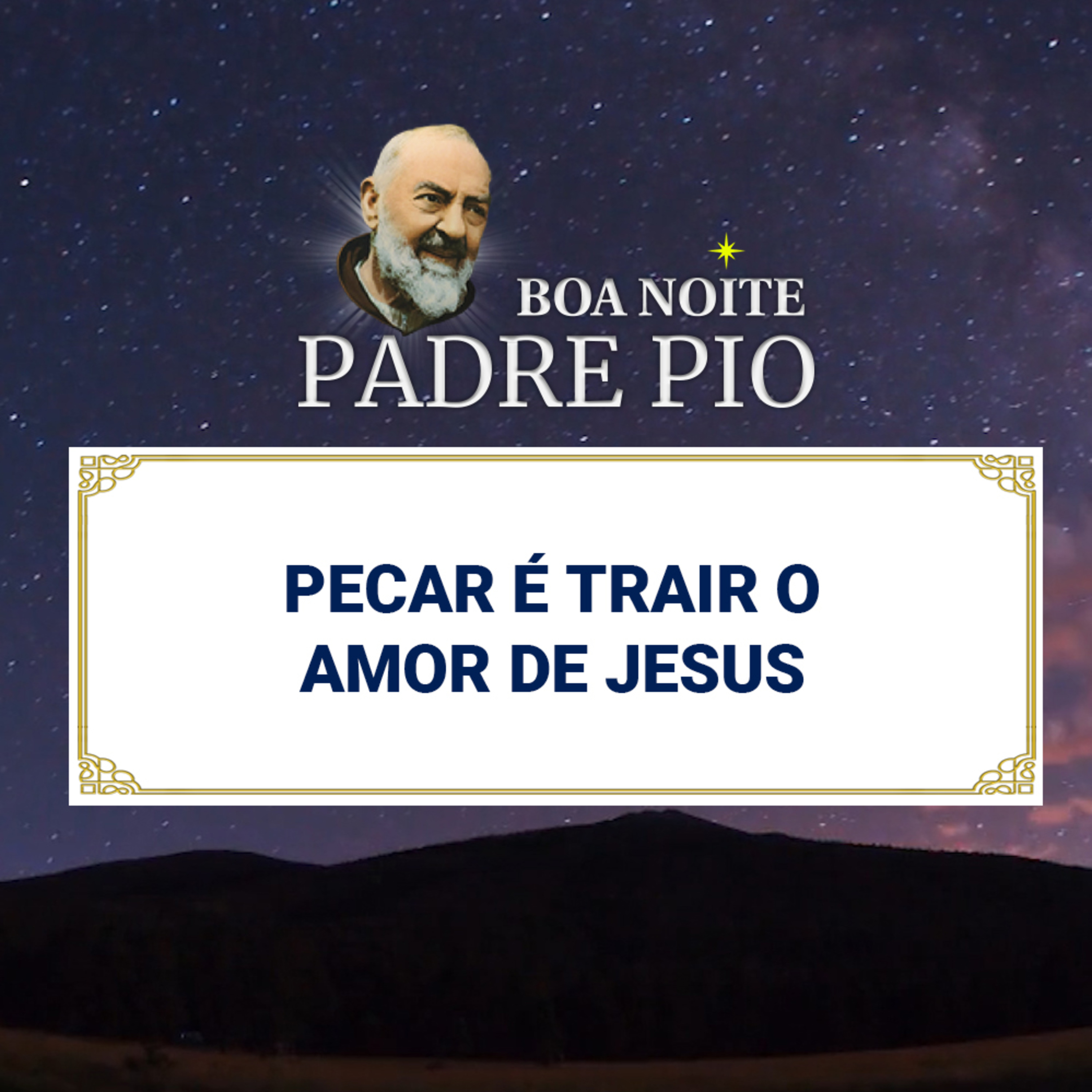 Boa noite Padre Pio | Pecar é Trair o Amor de Jesus episode artwork