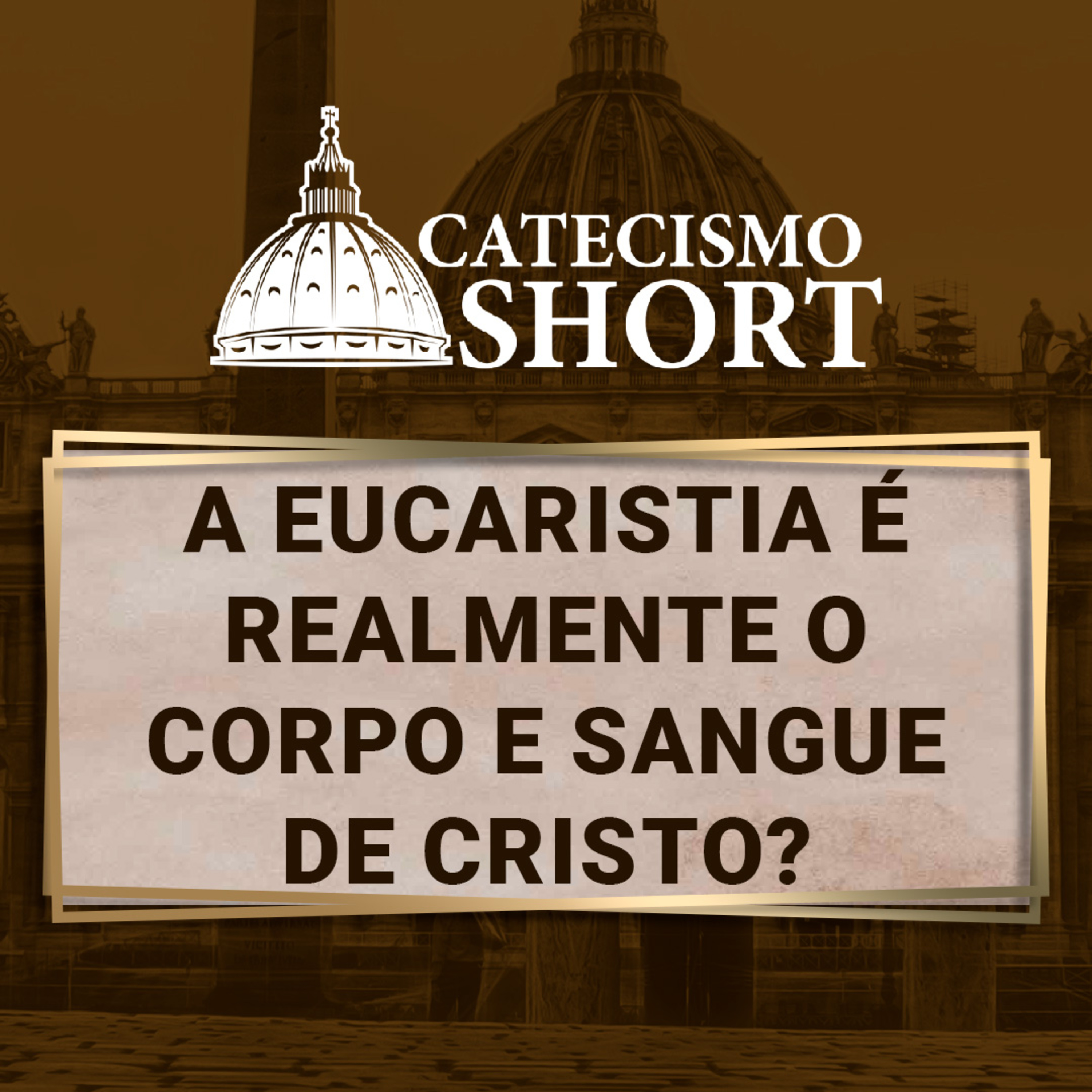 Catecismo short | A Eucaristia é realmente o corpo e sangue de Cristo? episode artwork