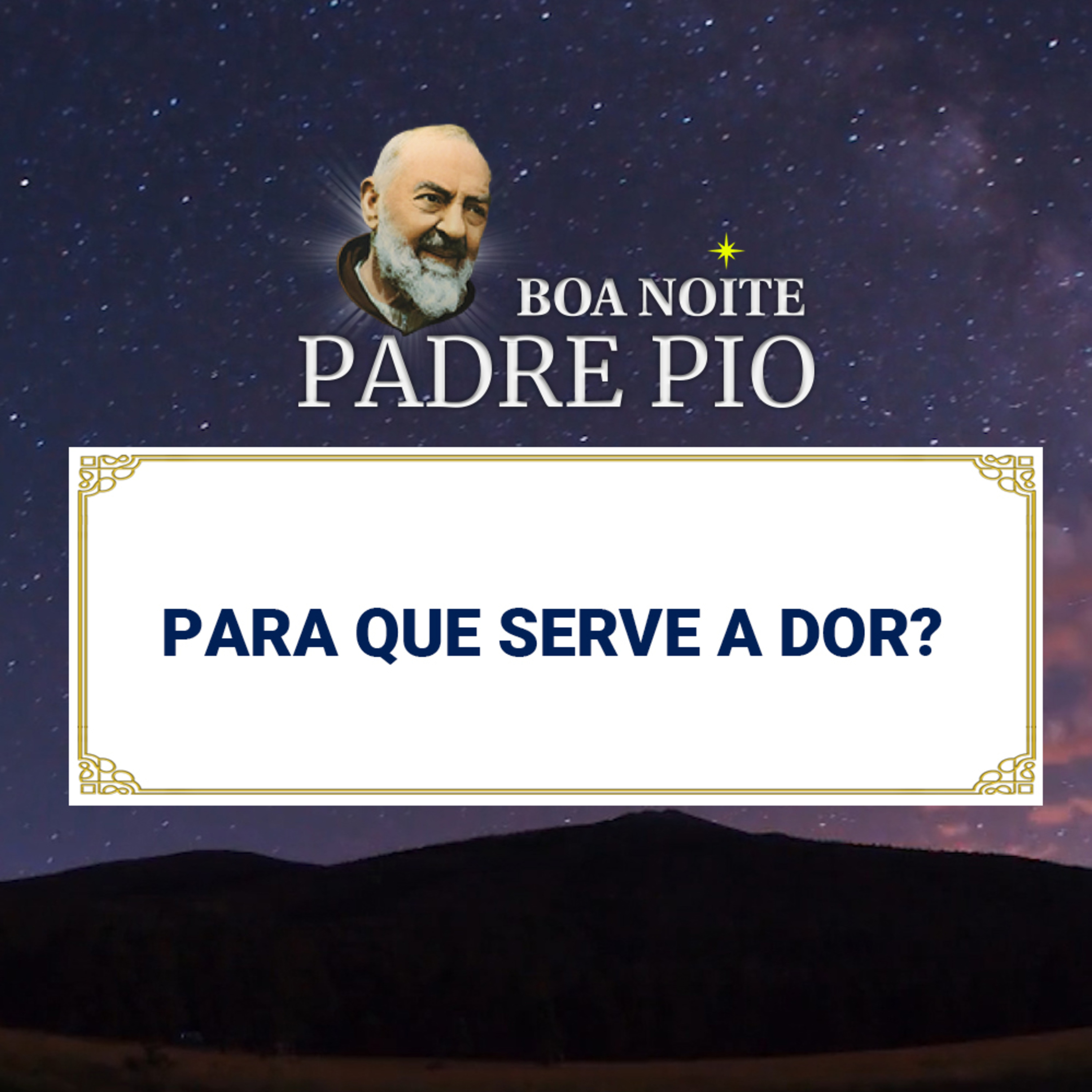 Boa noite Padre Pio | Para que Serve a Dor? episode artwork