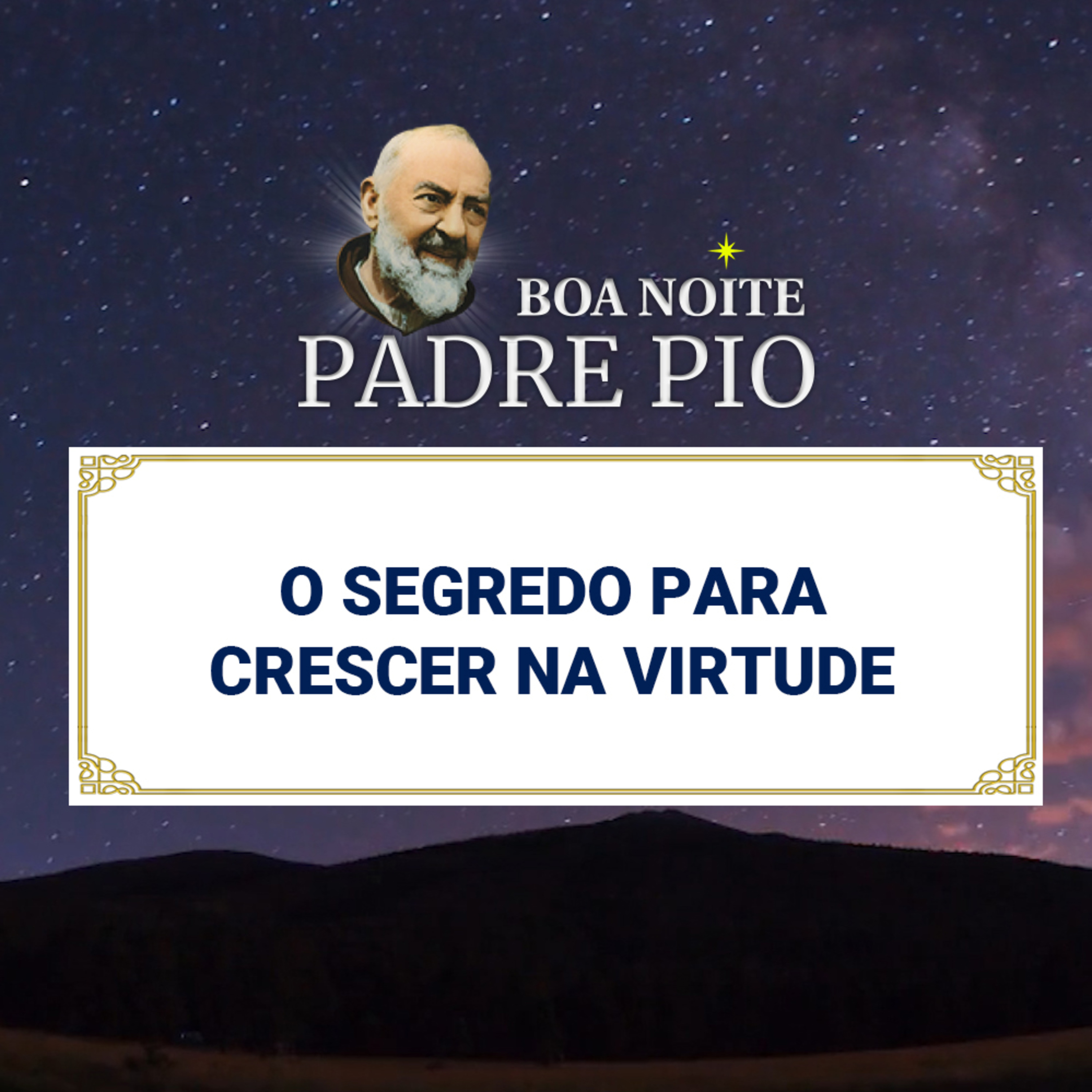 Boa noite Padre Pio | O Segredo para Crescer na Virtude episode artwork