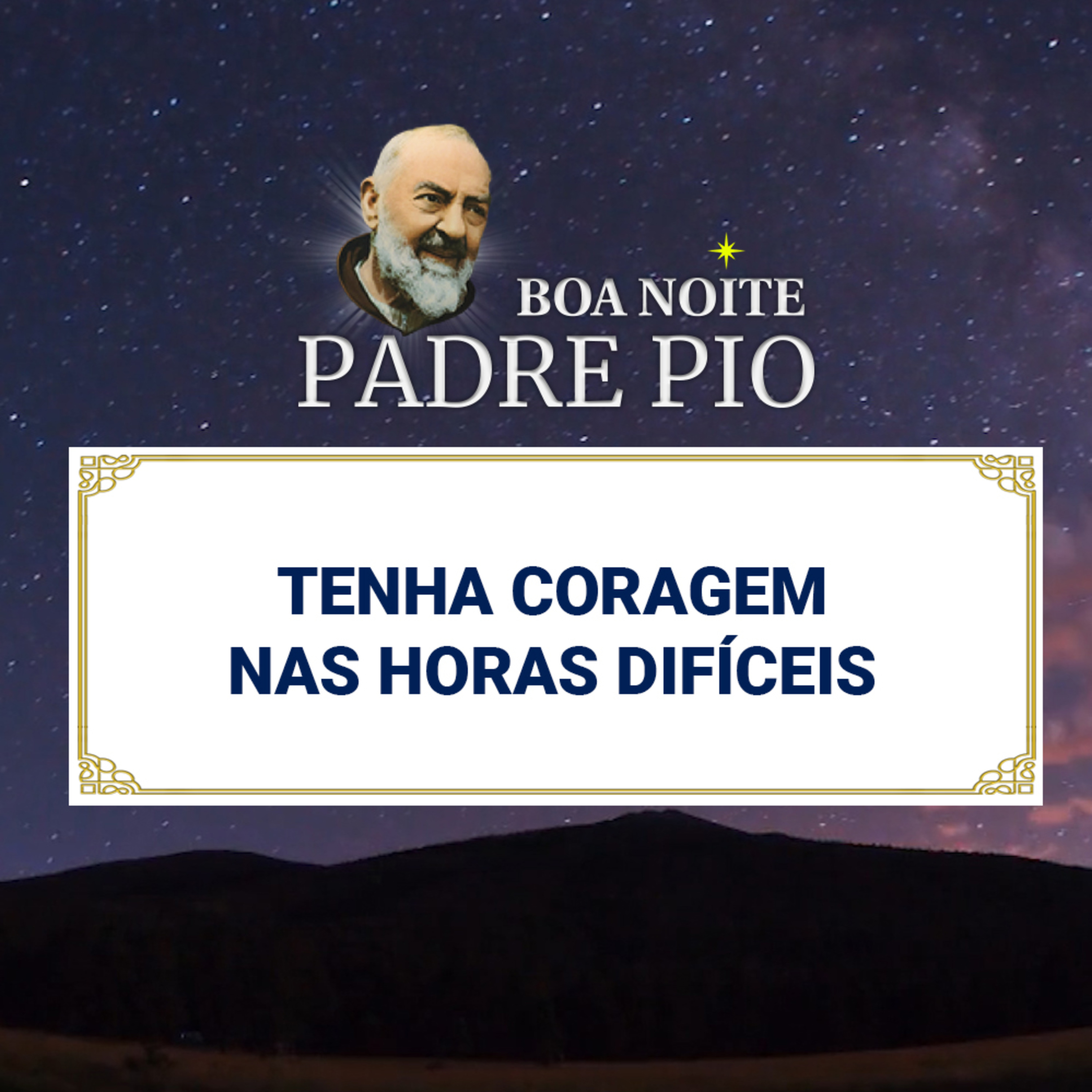 Boa noite Padre Pio | Tenha Coragem nas Horas Difíceis episode artwork
