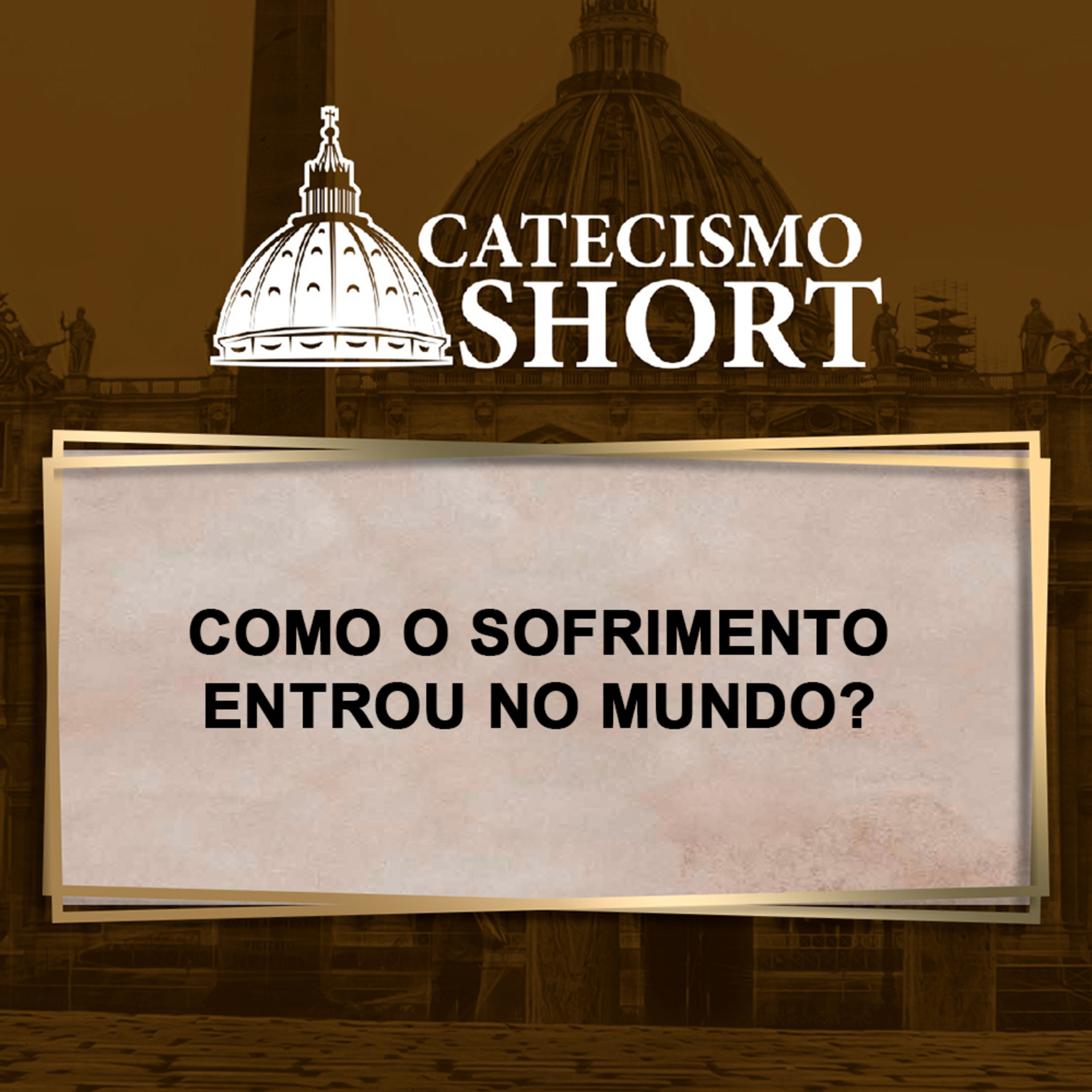 Catecismo short | Como o sofrimento entrou no mundo? episode artwork