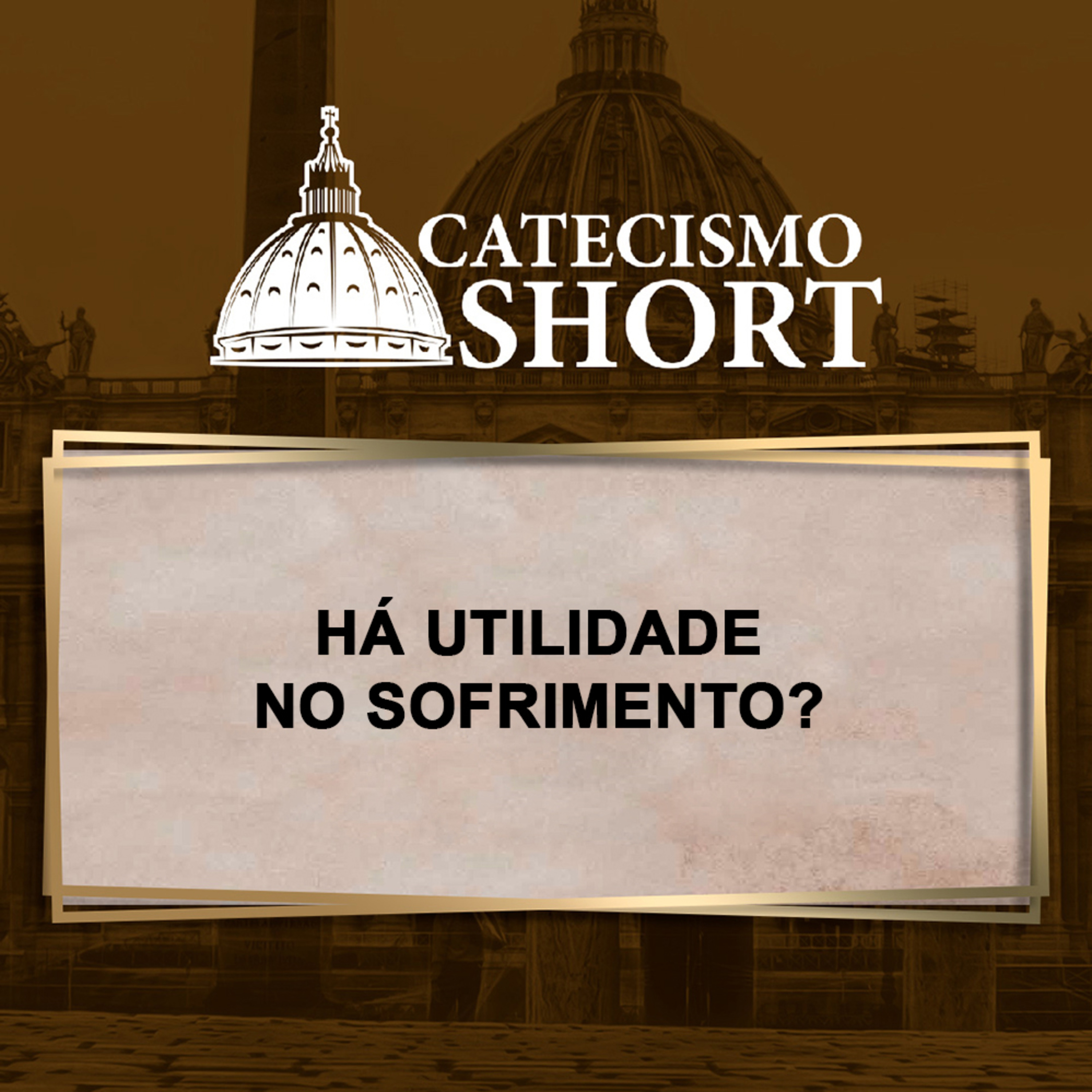 Catecismo short | Há utilidade no sofrimento? episode artwork