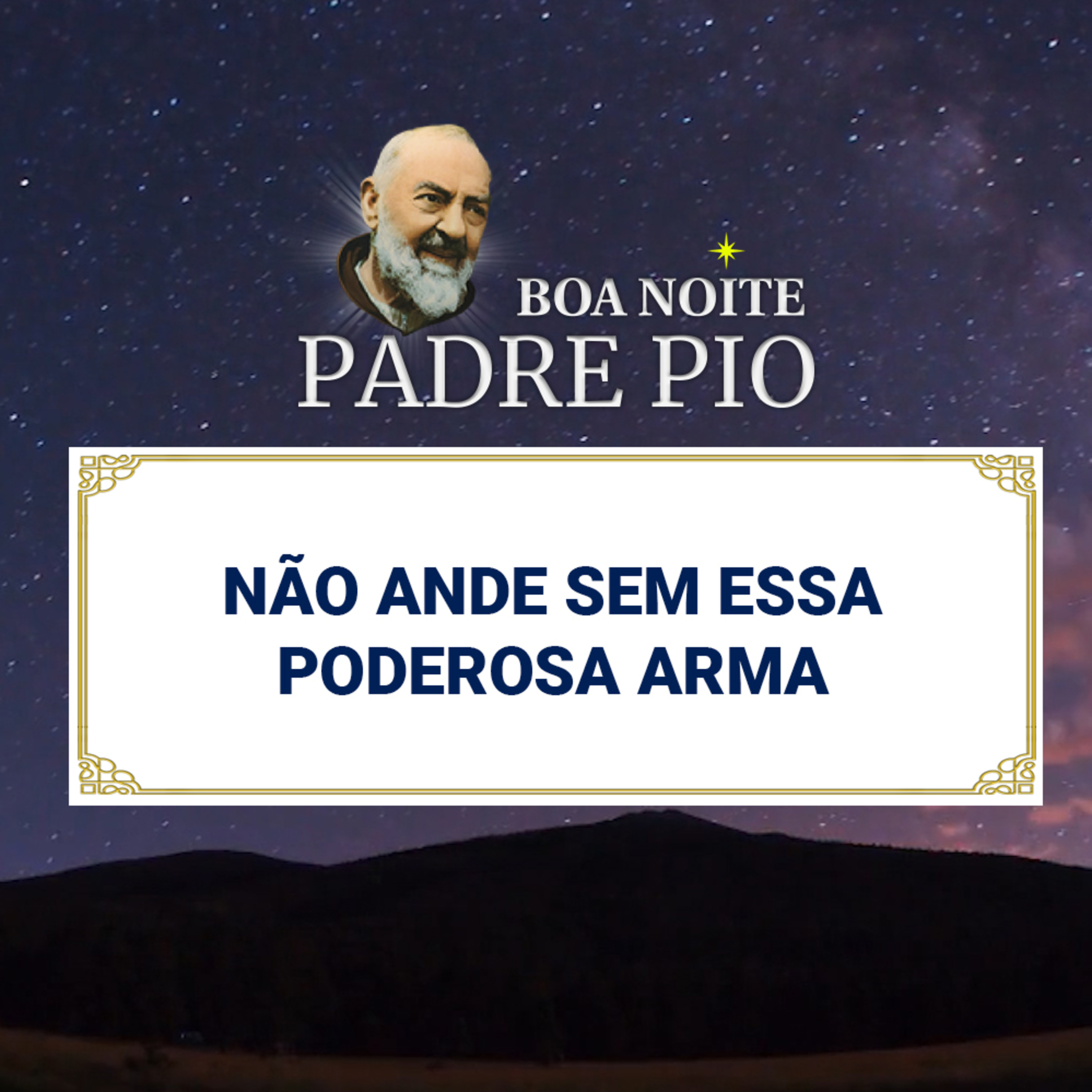 Boa noite Padre Pio | Não Ande sem essa Poderosa Arma episode artwork