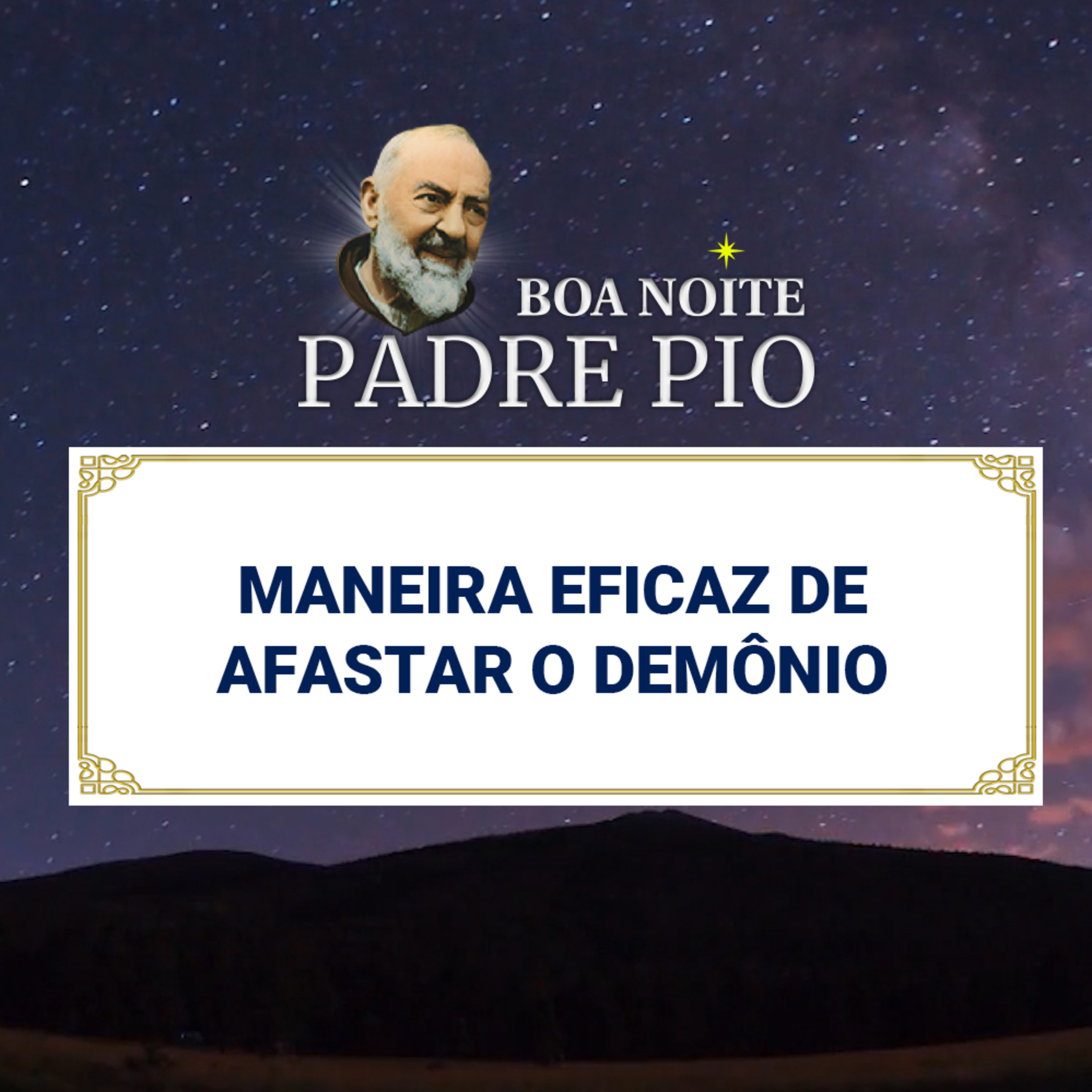 Boa noite Padre Pio | Maneira Eficaz de Afastar o Demônio episode artwork
