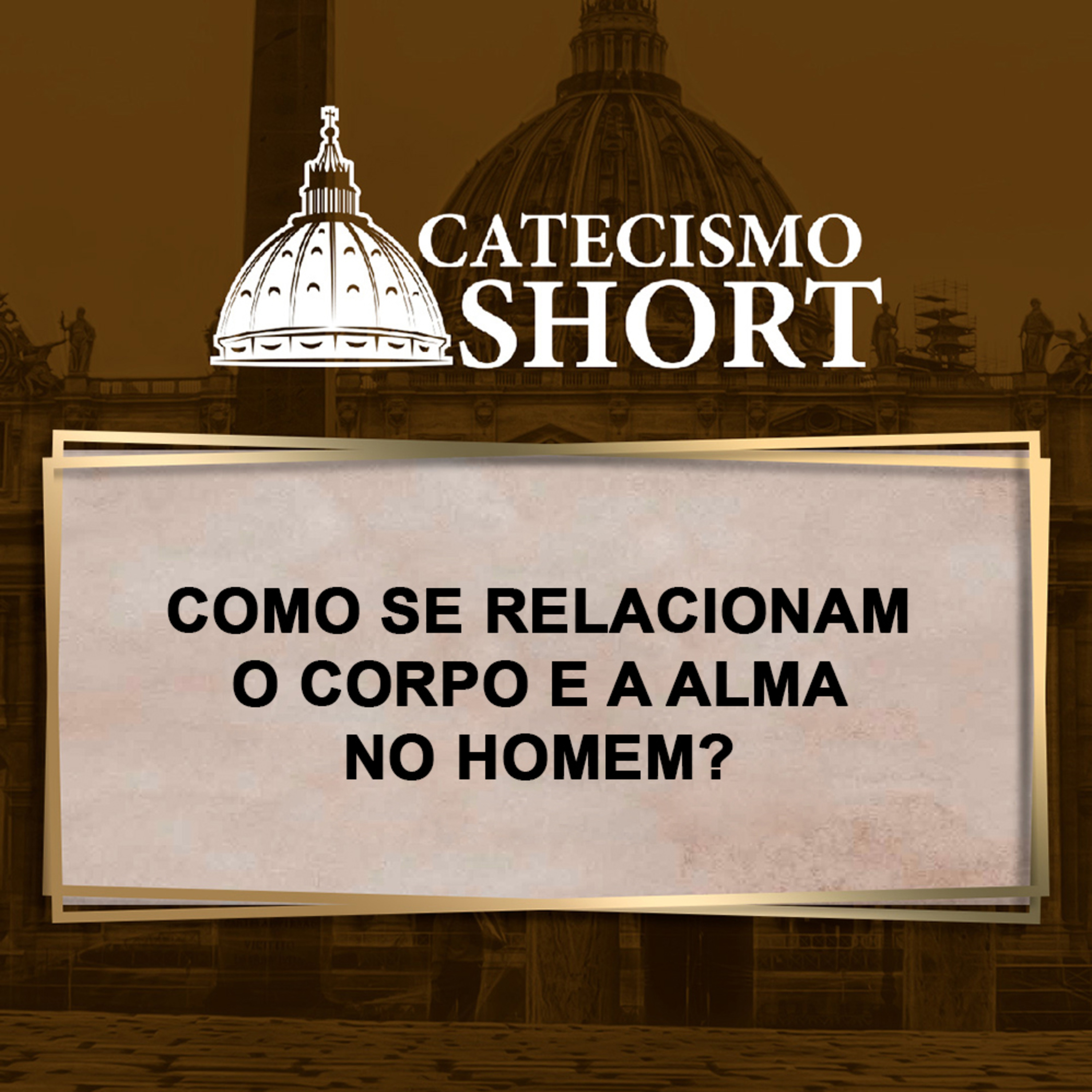 Catecismo short | Como se relacionam o corpo e a alma do homem? episode artwork