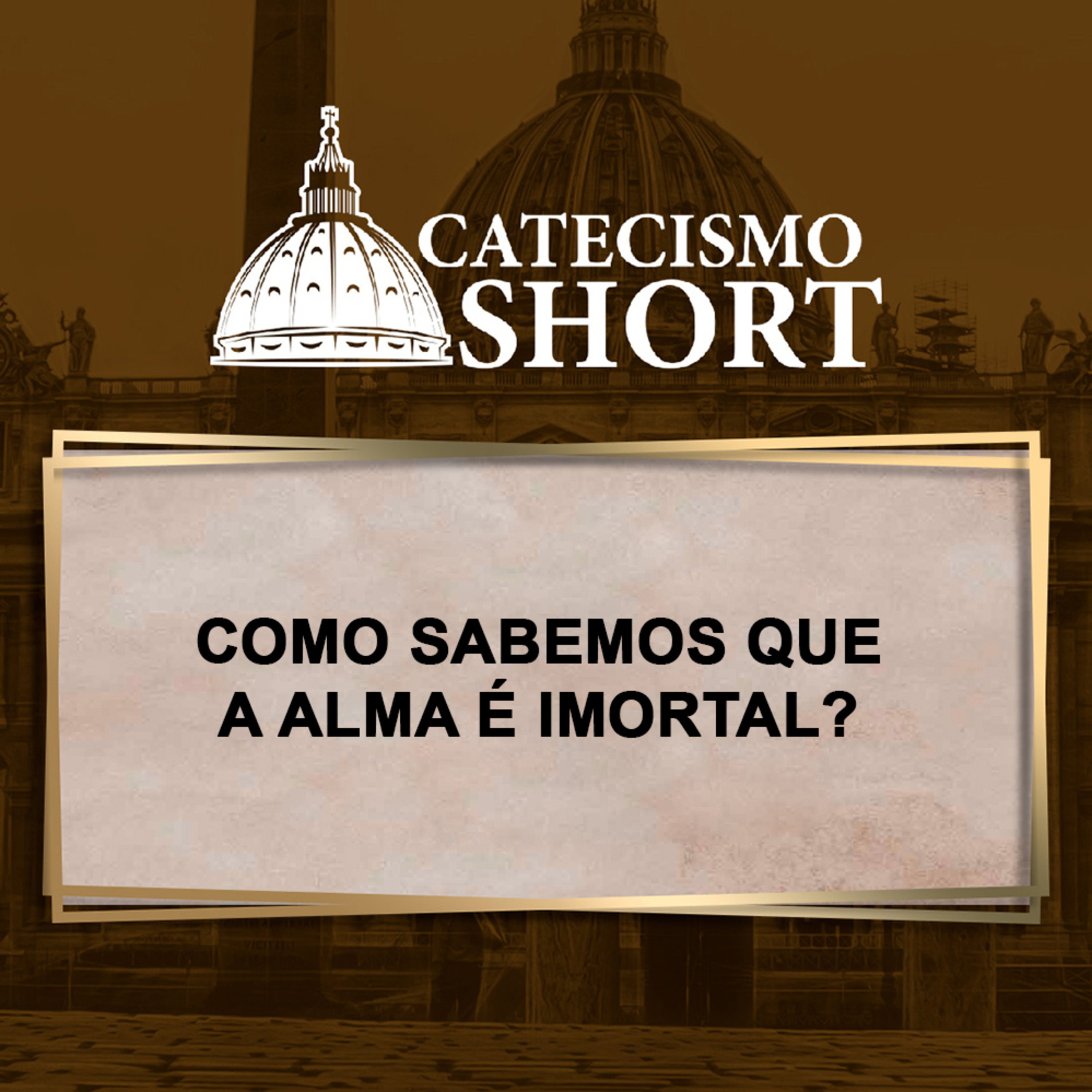 Catecismo short | Como sabemos que a alma é imortal? episode artwork