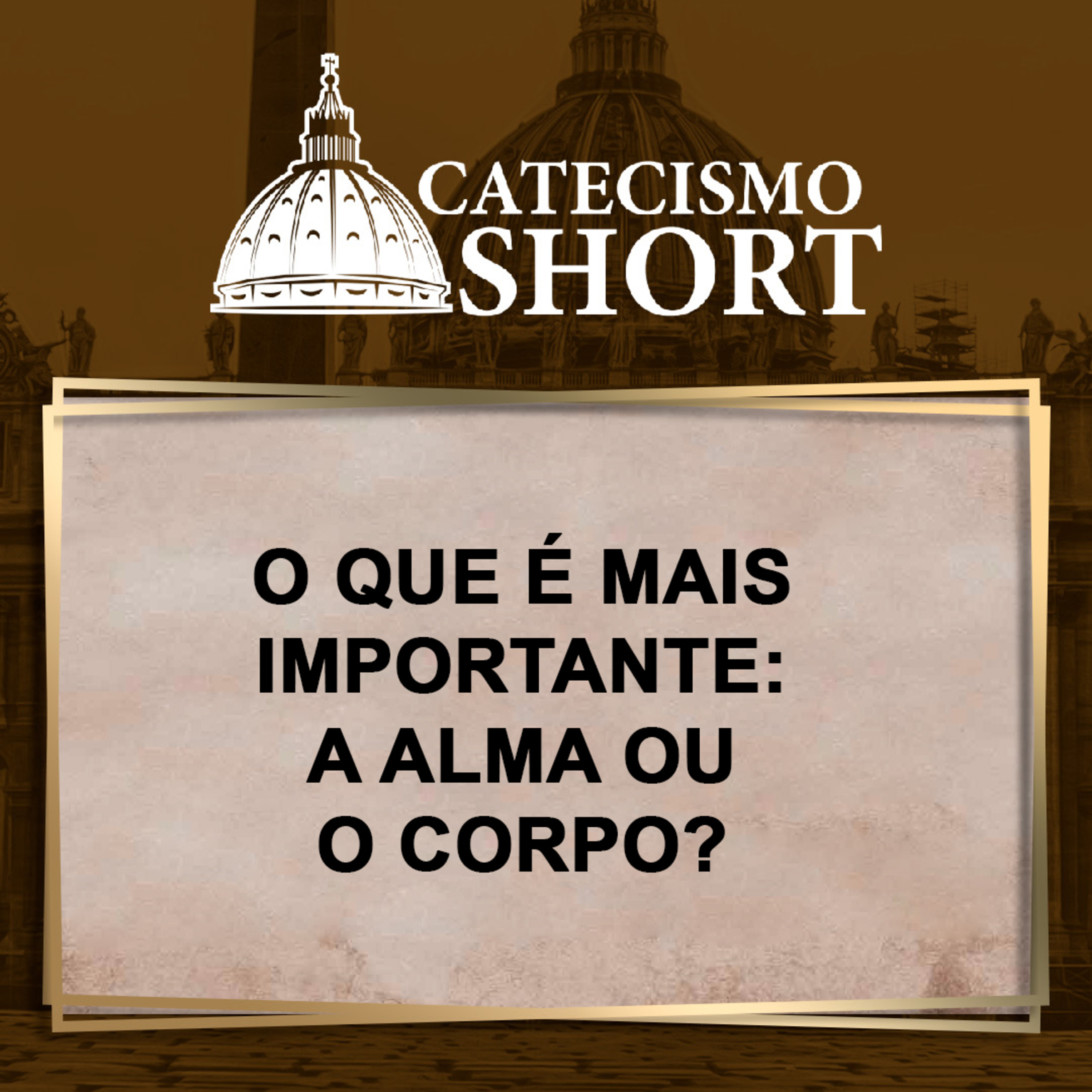 Catecismo short | O que é mais importante: A alma ou o corpo? episode artwork