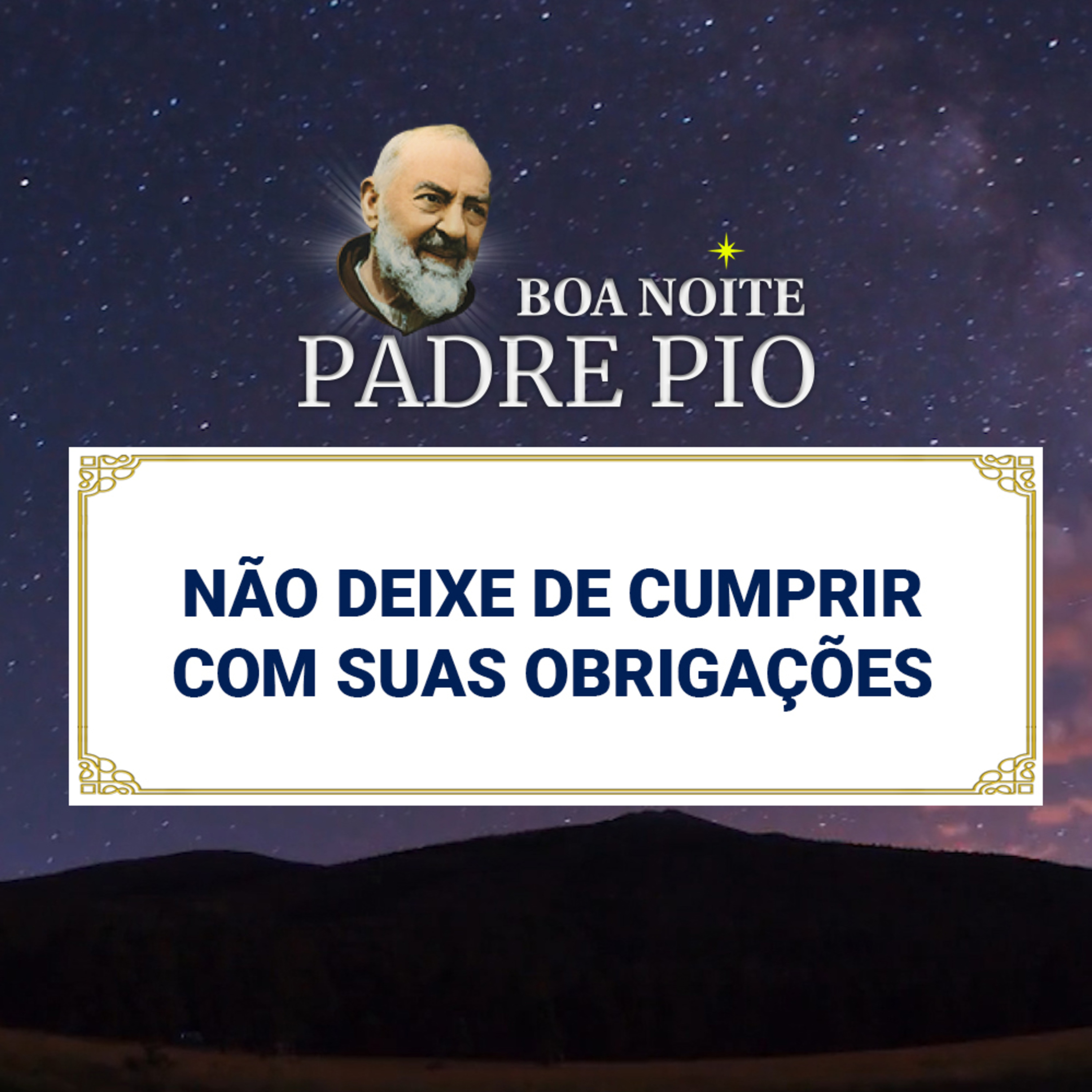 Boa noite Padre Pio | Não Deixe de Cumprir Com Suas Obrigações episode artwork