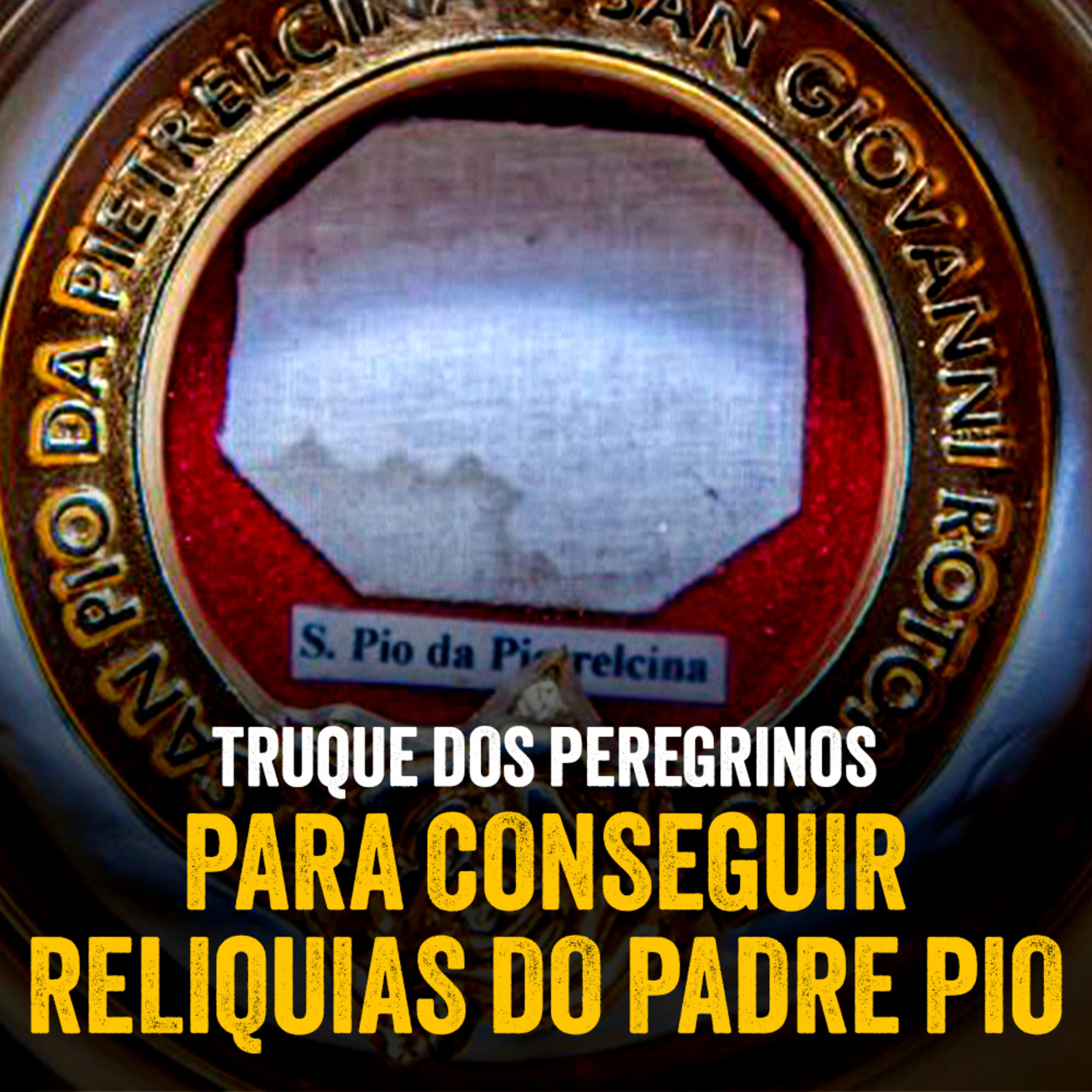 Programa Padre Pio | Relíquias do Padre Pio: Como os Peregrinos Conseguiam? episode artwork