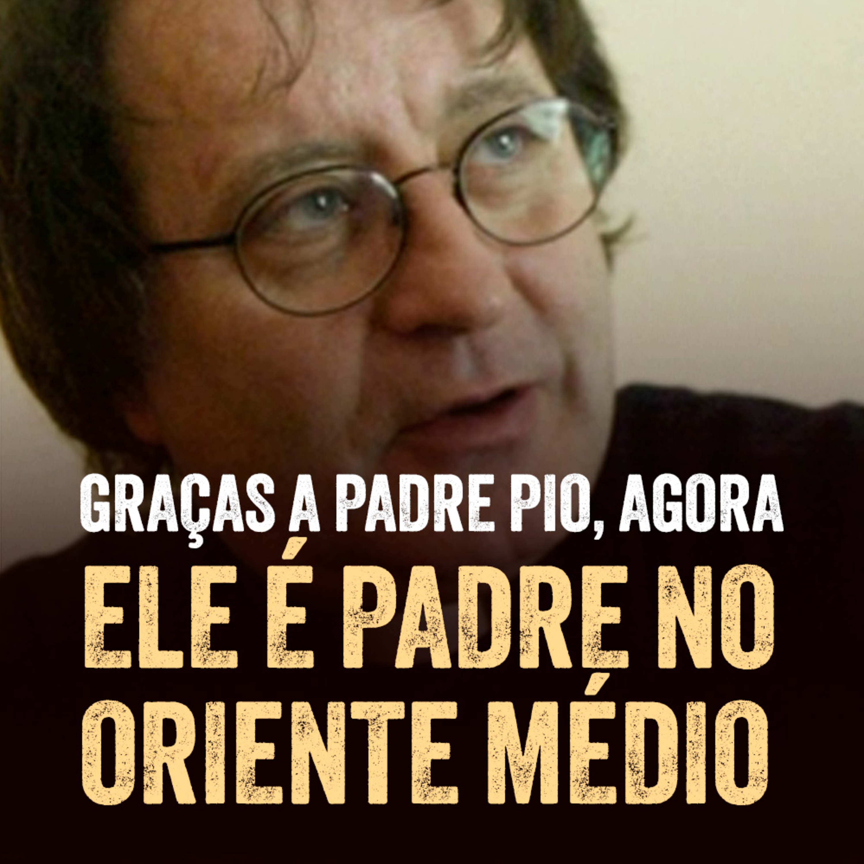 Programa Padre Pio | De Músico de Cabaré a Sacerdote, Graças ao Padre Pio episode artwork