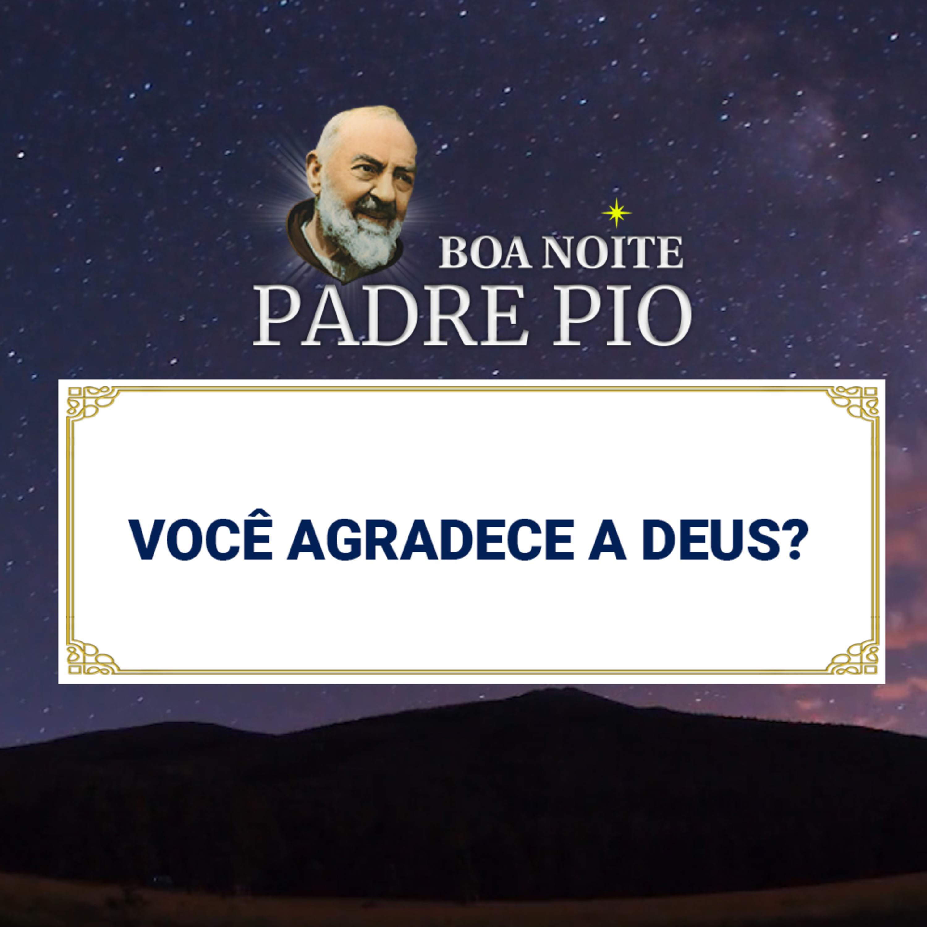 Boa noite Padre Pio | Você Agradece a Deus? episode artwork