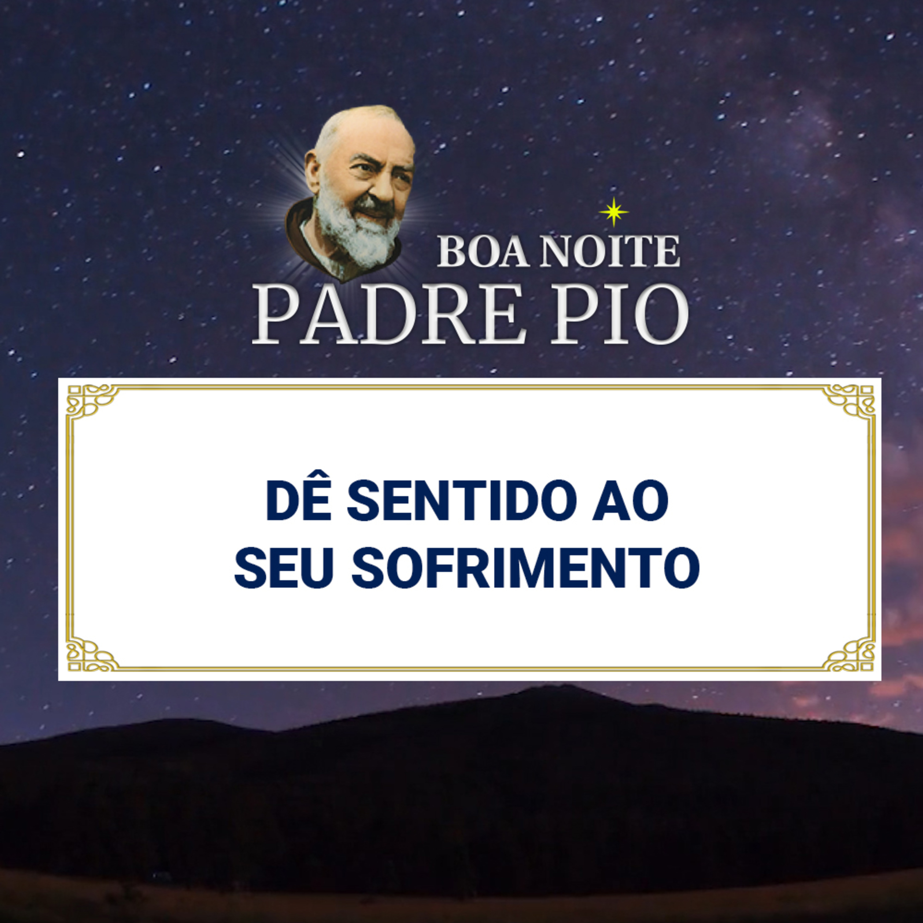 Boa noite Padre Pio | Dê Sentido ao Seu Sofrimento episode artwork