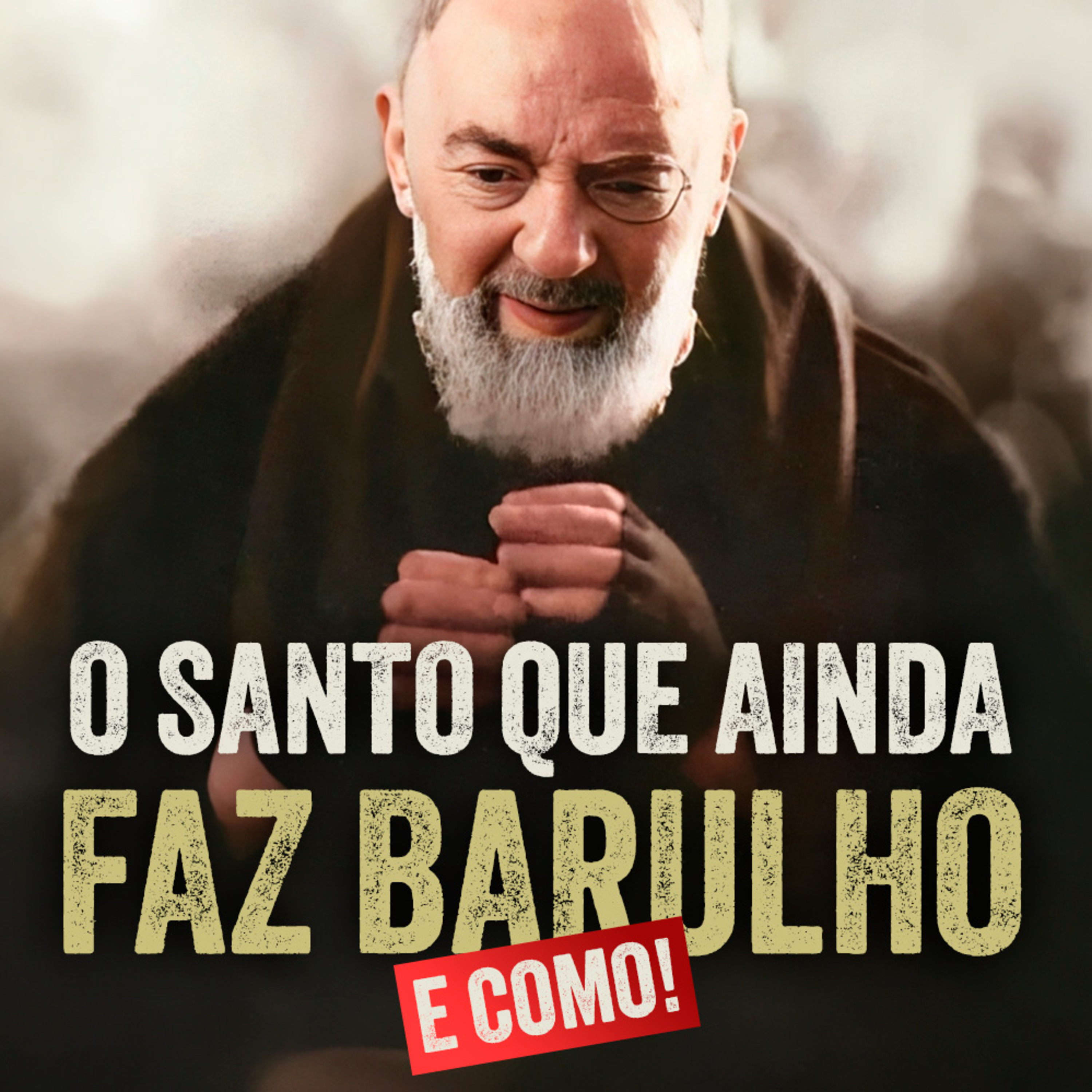Programa Padre Pio | O Poder do Padre Pio Além-Túmulo: Testemunhos de Milagres e Intercessões episode artwork