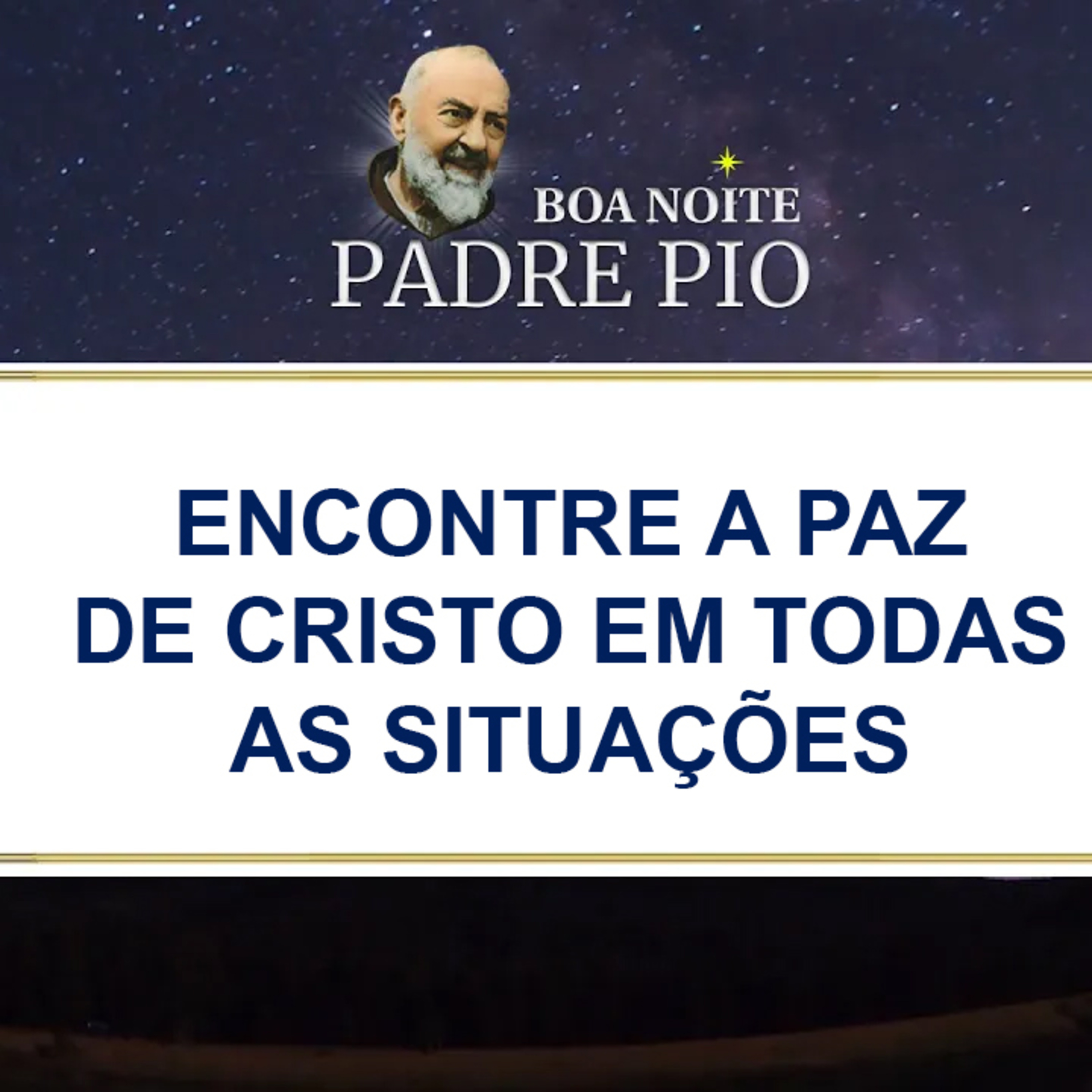 Boa noite Padre Pio | Encontre a Paz de Cristo em Todas as Situações episode artwork