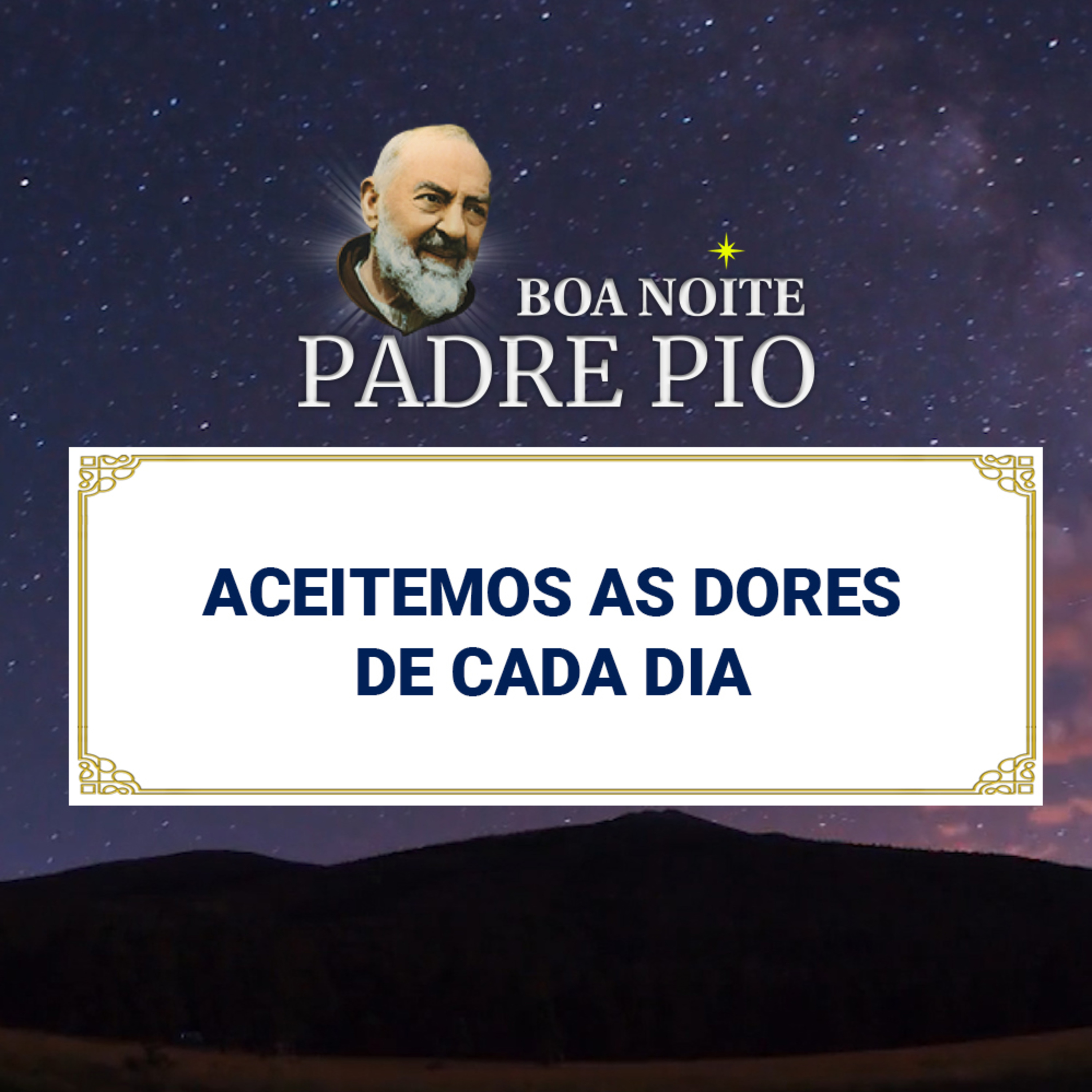 Boa noite Padre Pio | Aceitemos as Dores de Cada Dia episode artwork