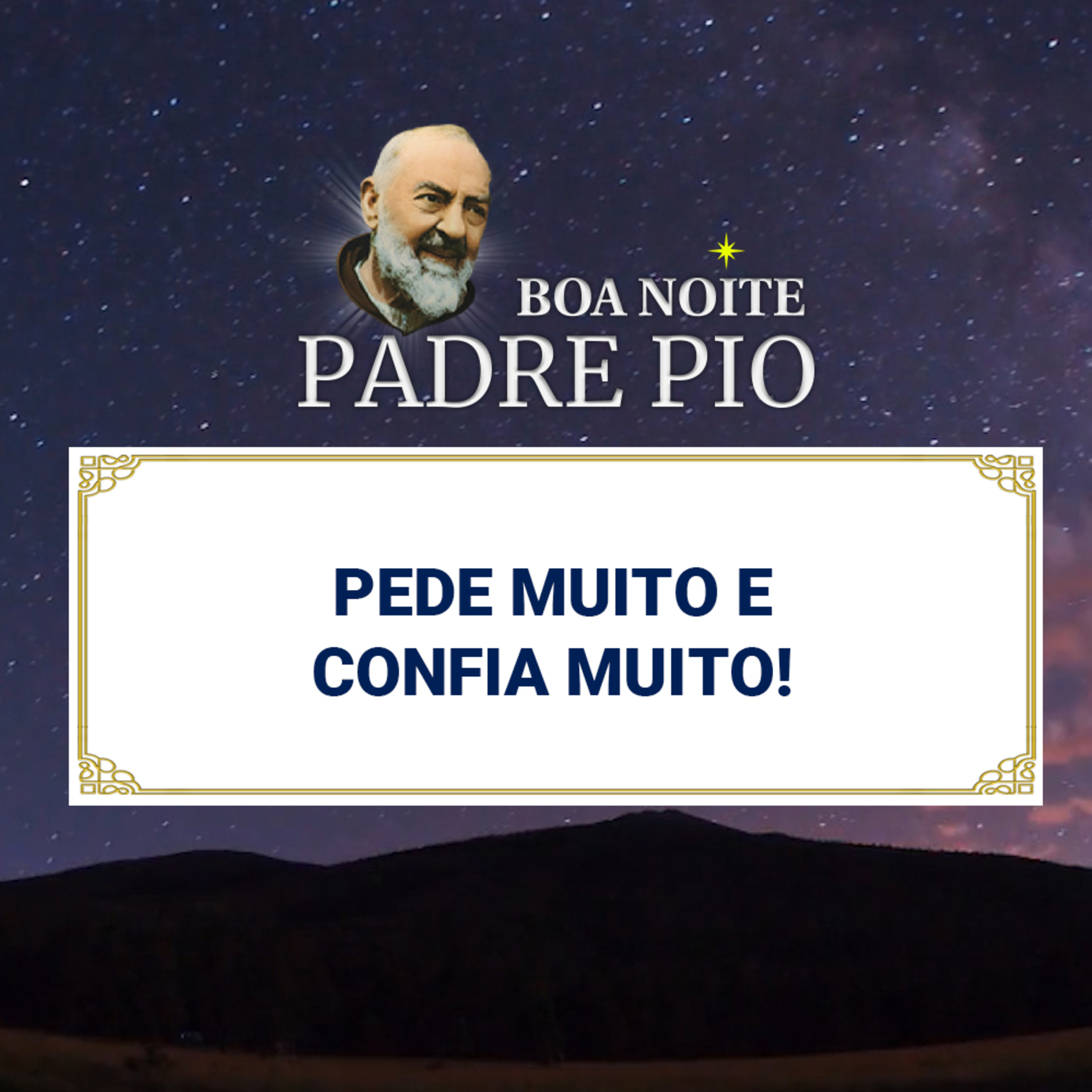 Boa noite Padre Pio | Pede Muito e Confia Muito! episode artwork
