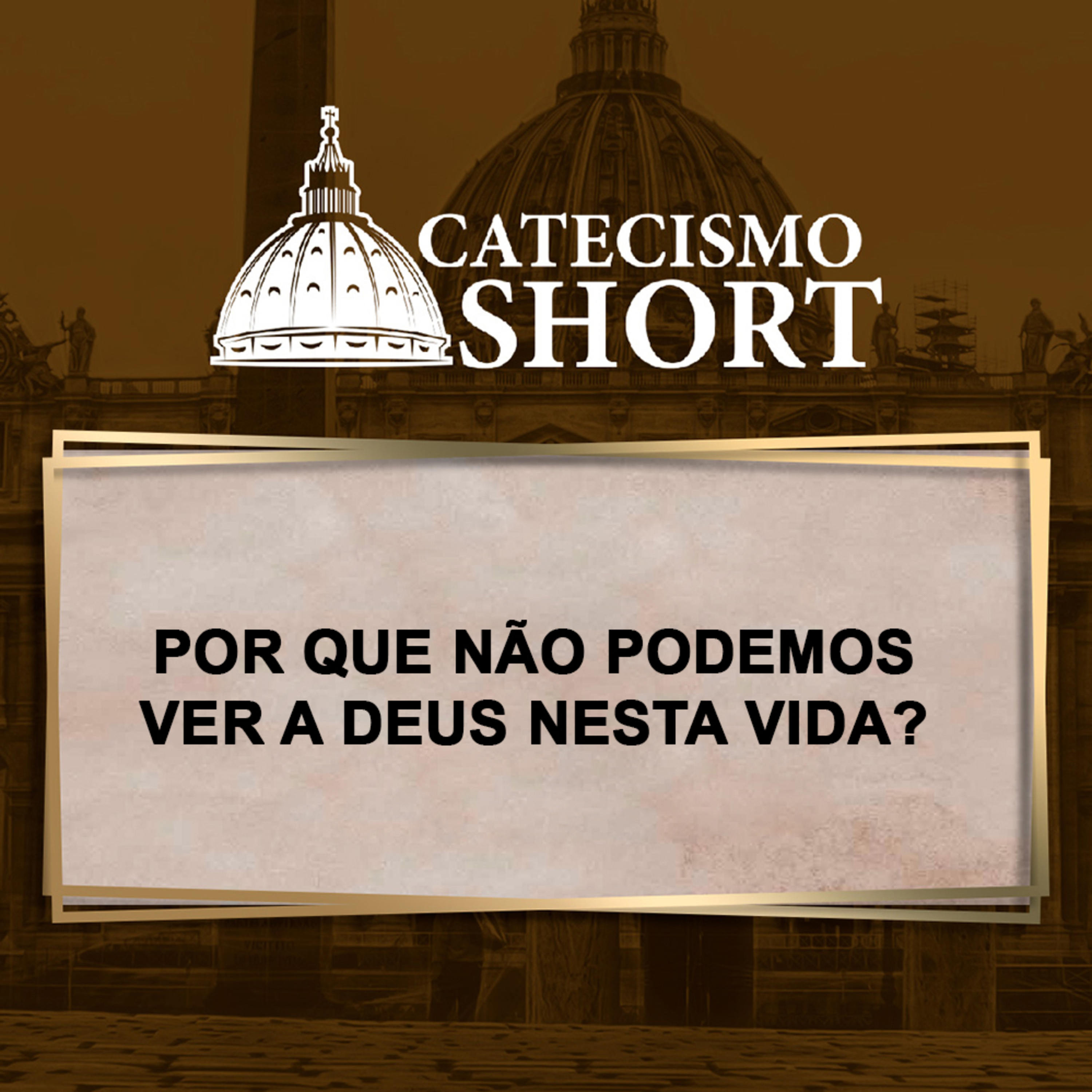 Catecismo short | Por que não podemos ver a Deus nesta vida? episode artwork