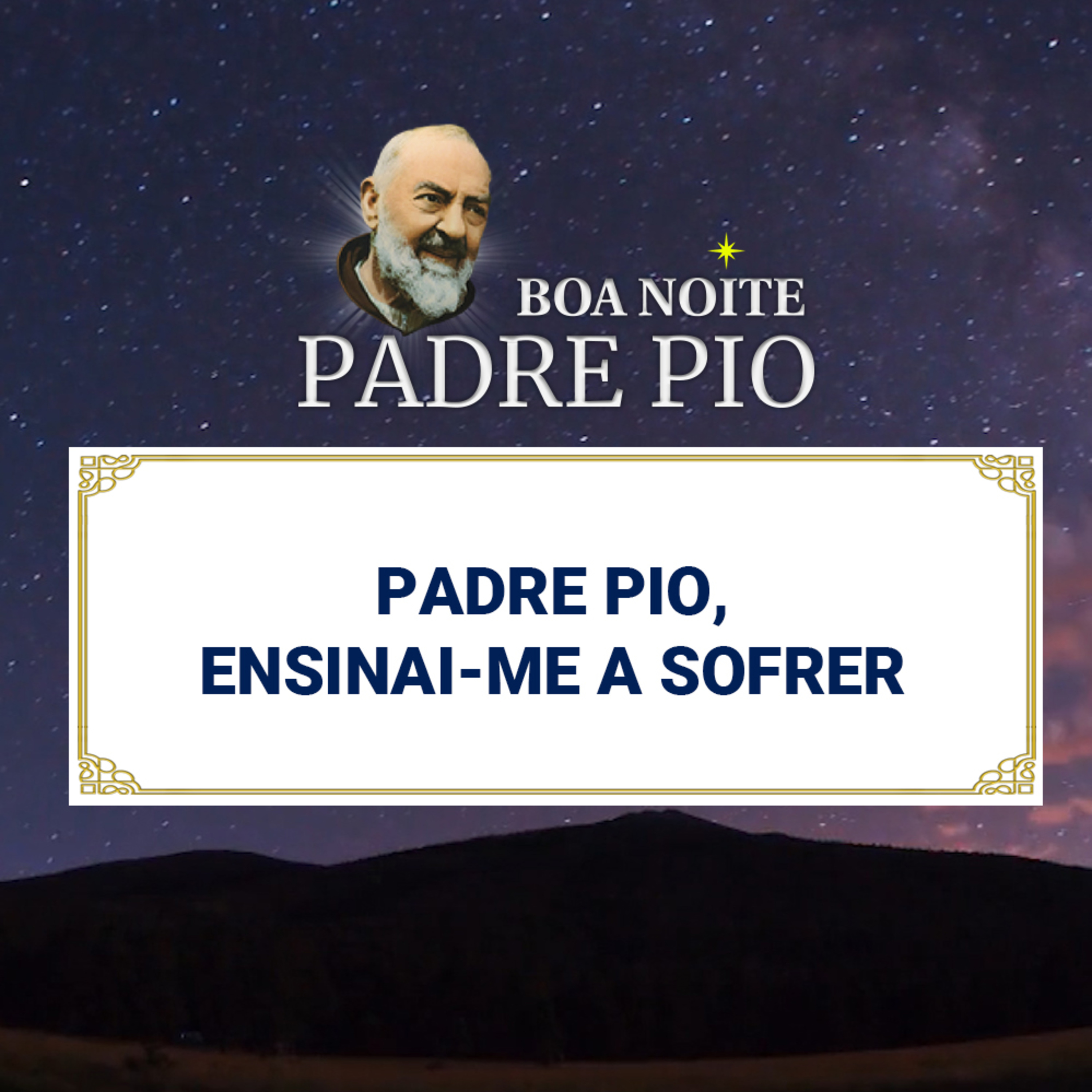 Boa noite Padre Pio | Padre Pio, Ensinai-me a Sofrer episode artwork
