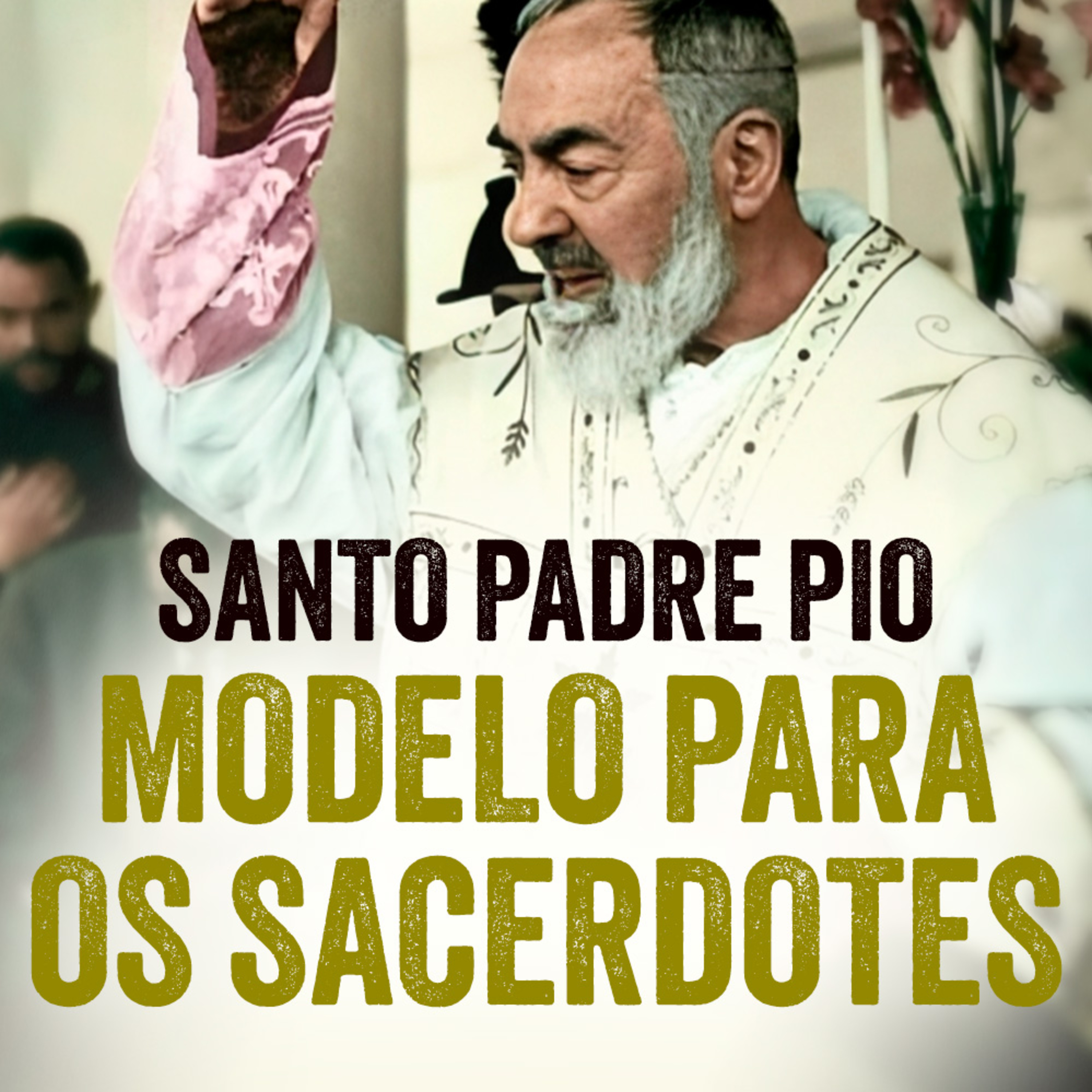 Programa Padre Pio | Padre Pio, Exemplo para os Sacerdotes de Hoje episode artwork
