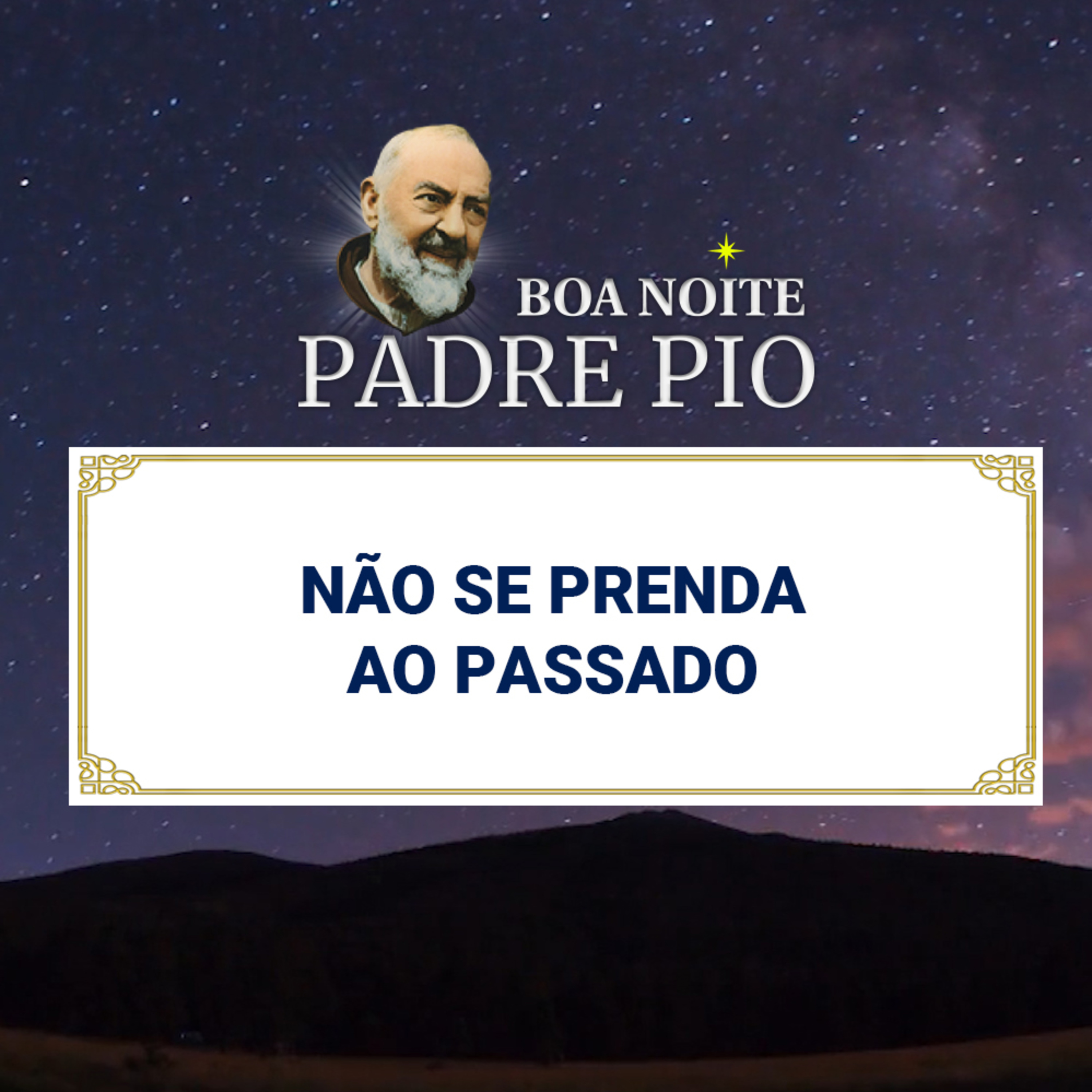 Boa noite Padre Pio | Não se Prenda ao Passado episode artwork