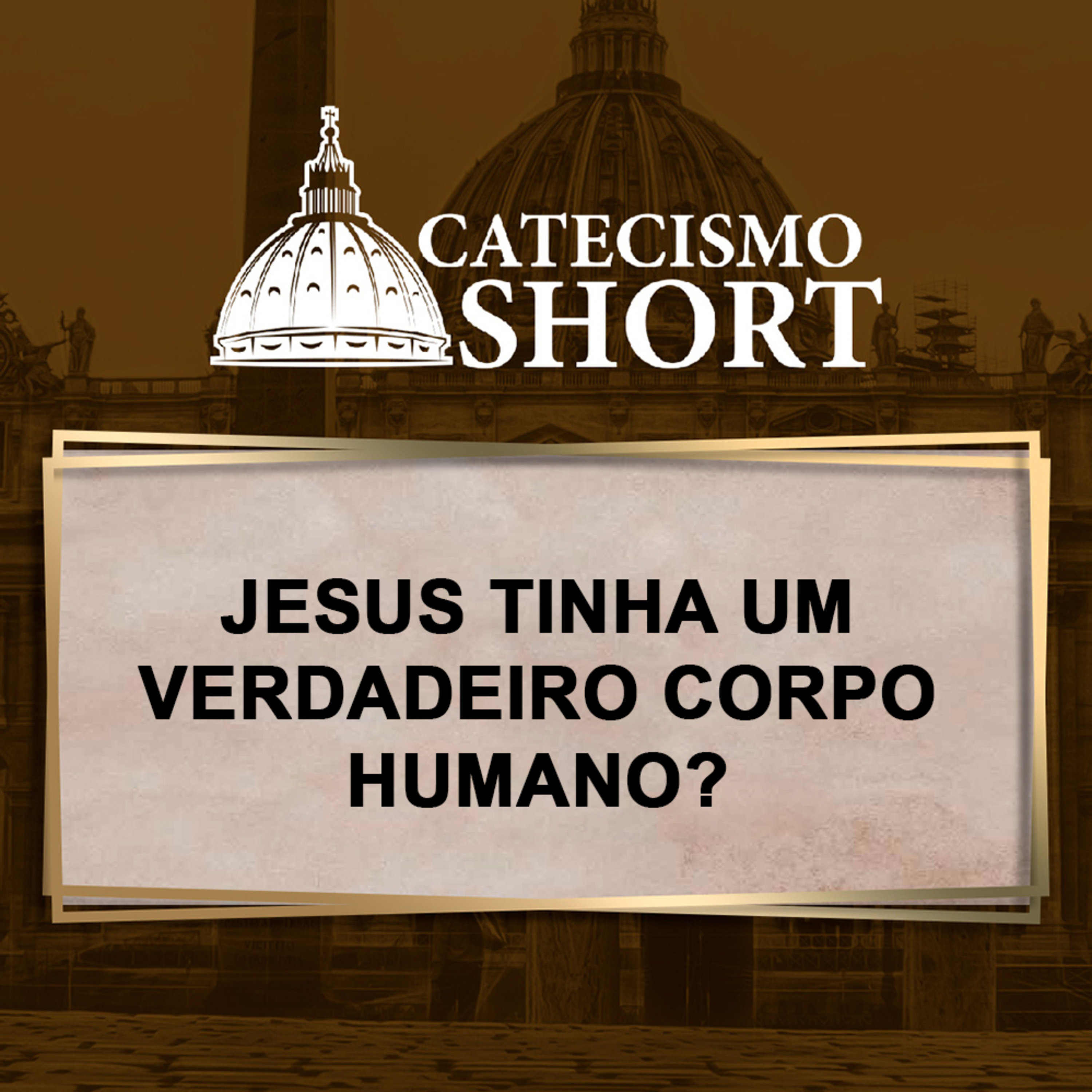 Catecismo short | Jesus tinha um verdadeiro corpo humano? episode artwork