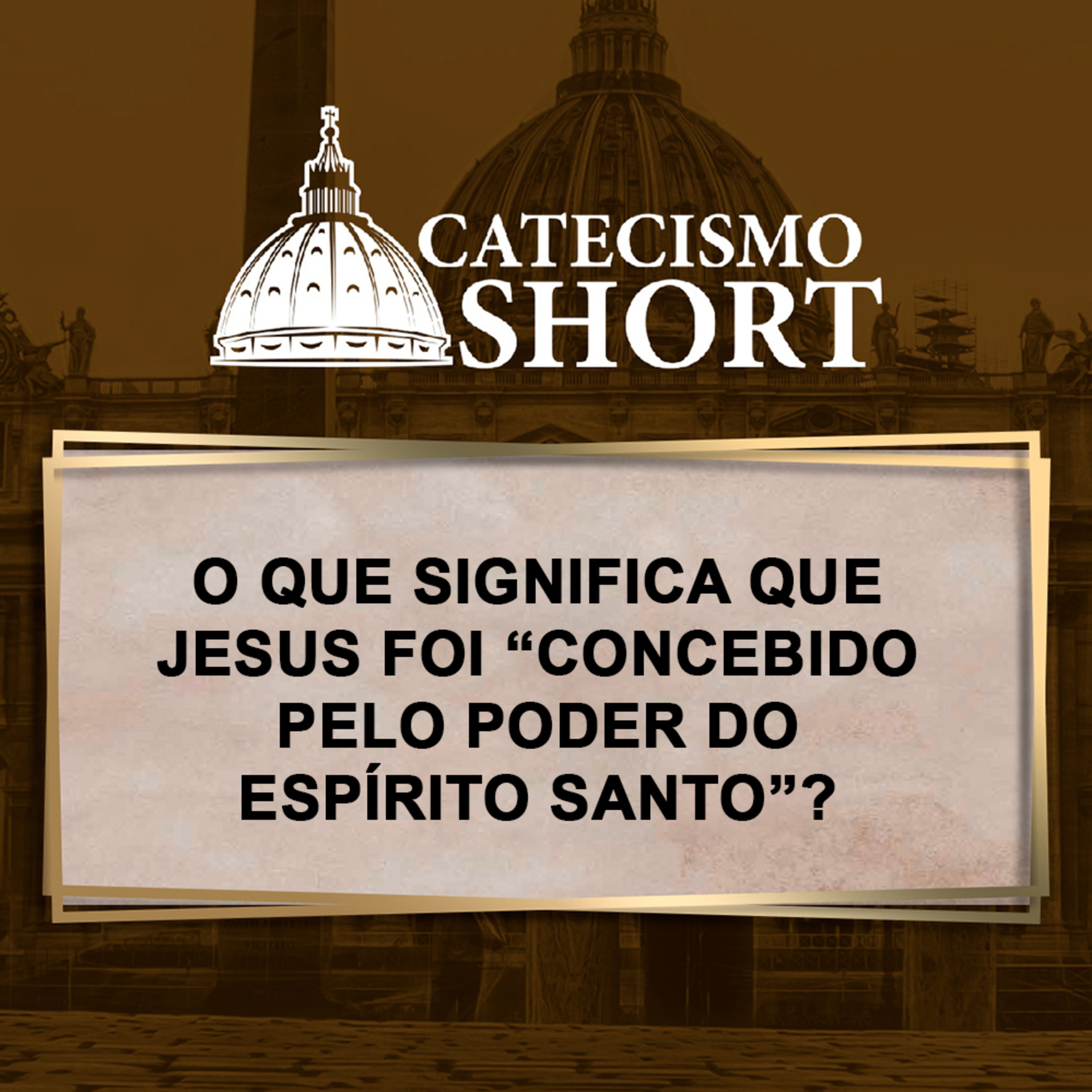 Catecismo short | O que significa que Jesus foi “concebido pelo poder do Espírito Santo”? episode artwork