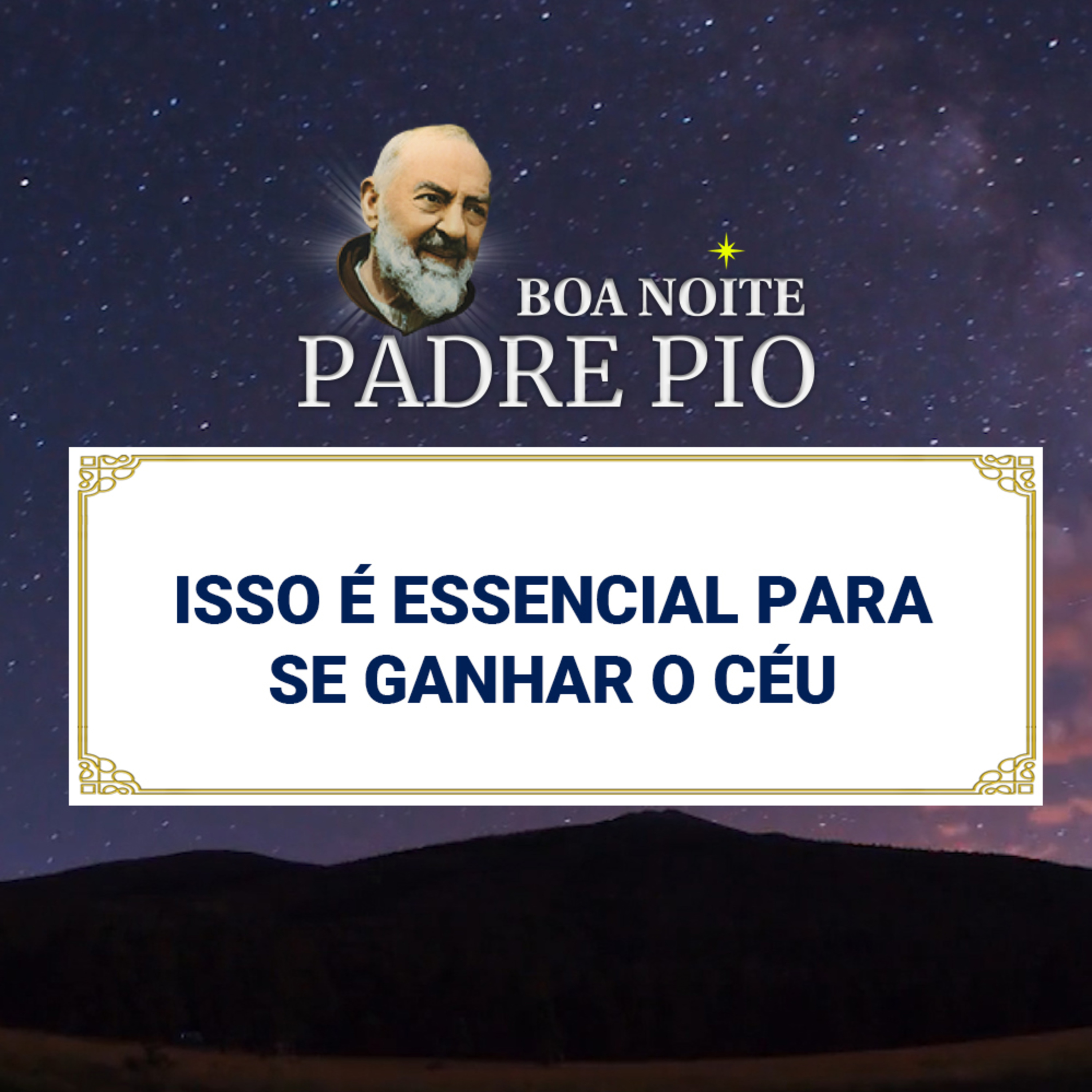 Boa noite Padre Pio | Isso é Essencial para se Ganhar o Céu episode artwork