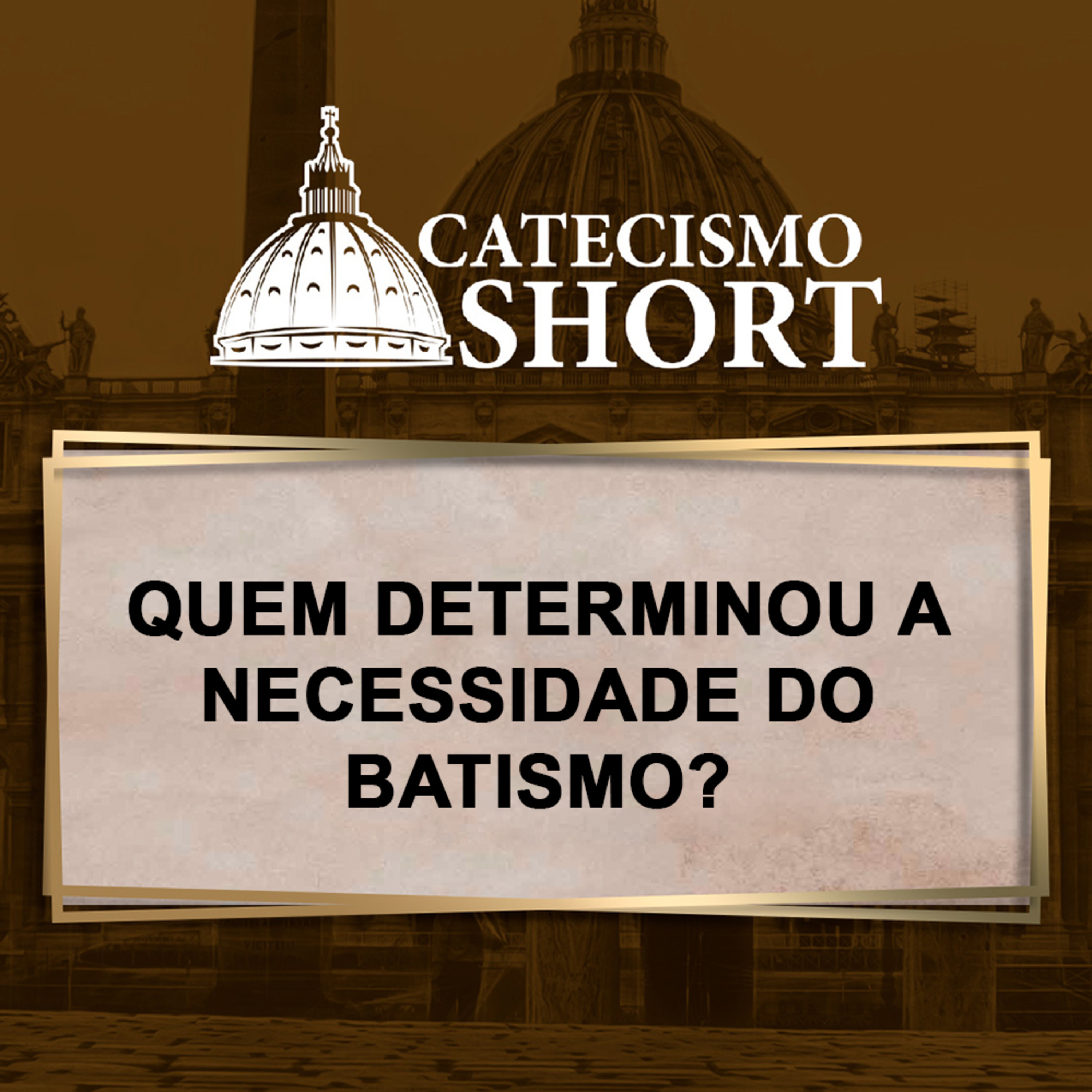 Catecismo short | Quem determinou a necessidade do Batismo? episode artwork