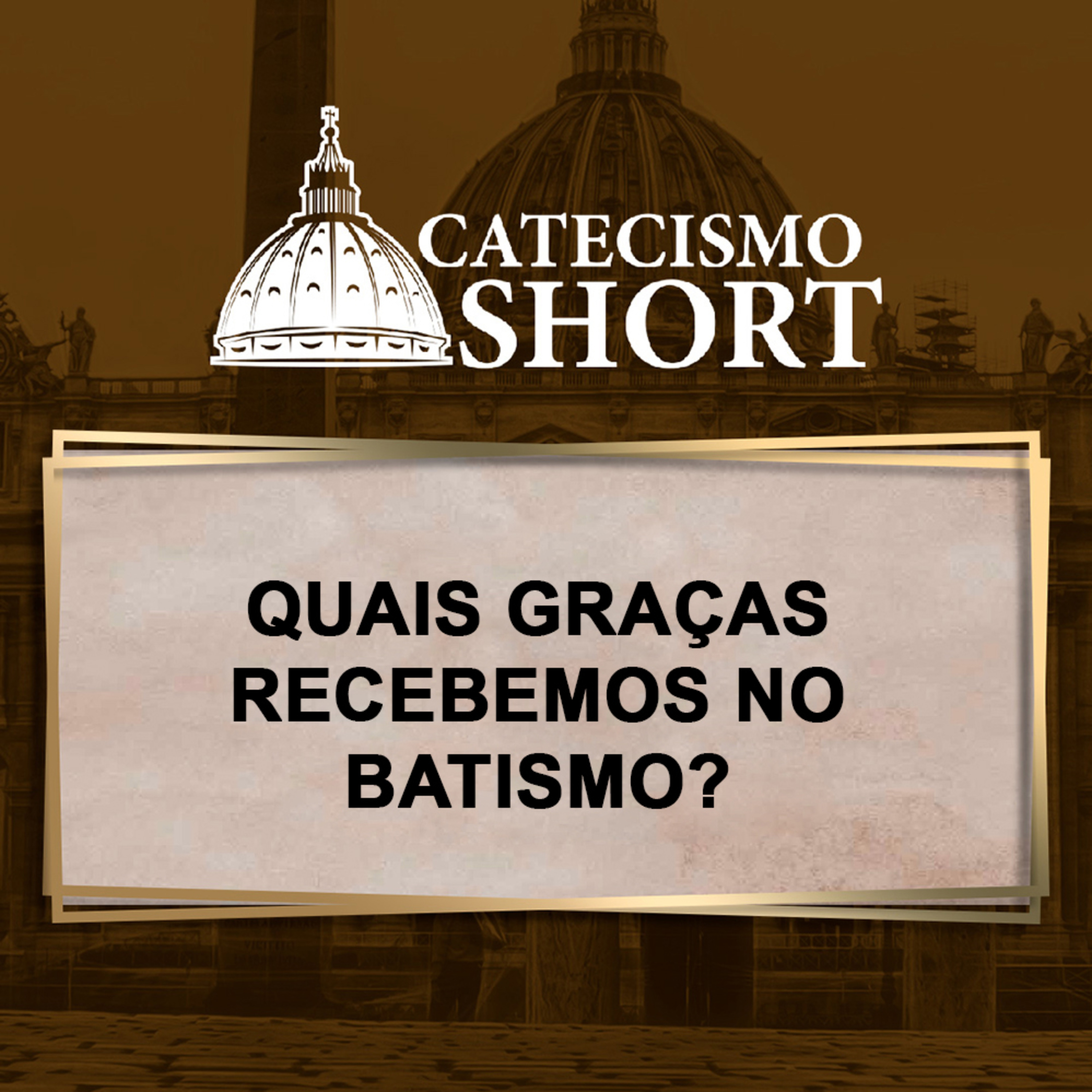 Catecismo short | Quais graças recebemos no Batismo? episode artwork
