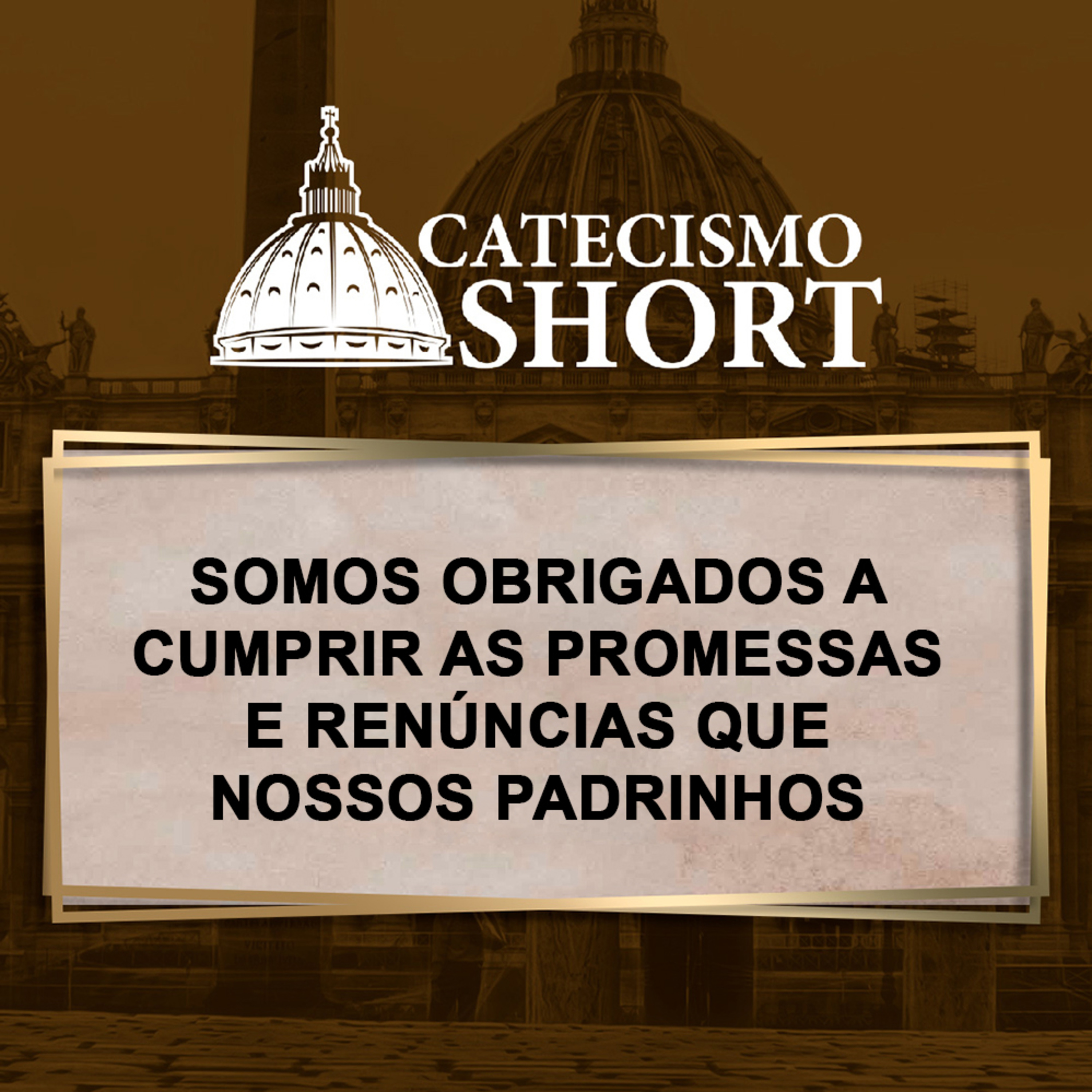 Catecismo short | Somos obrigados a cumprir as promessas e renúncias que nossos padrinhos fizeram por nós? episode artwork