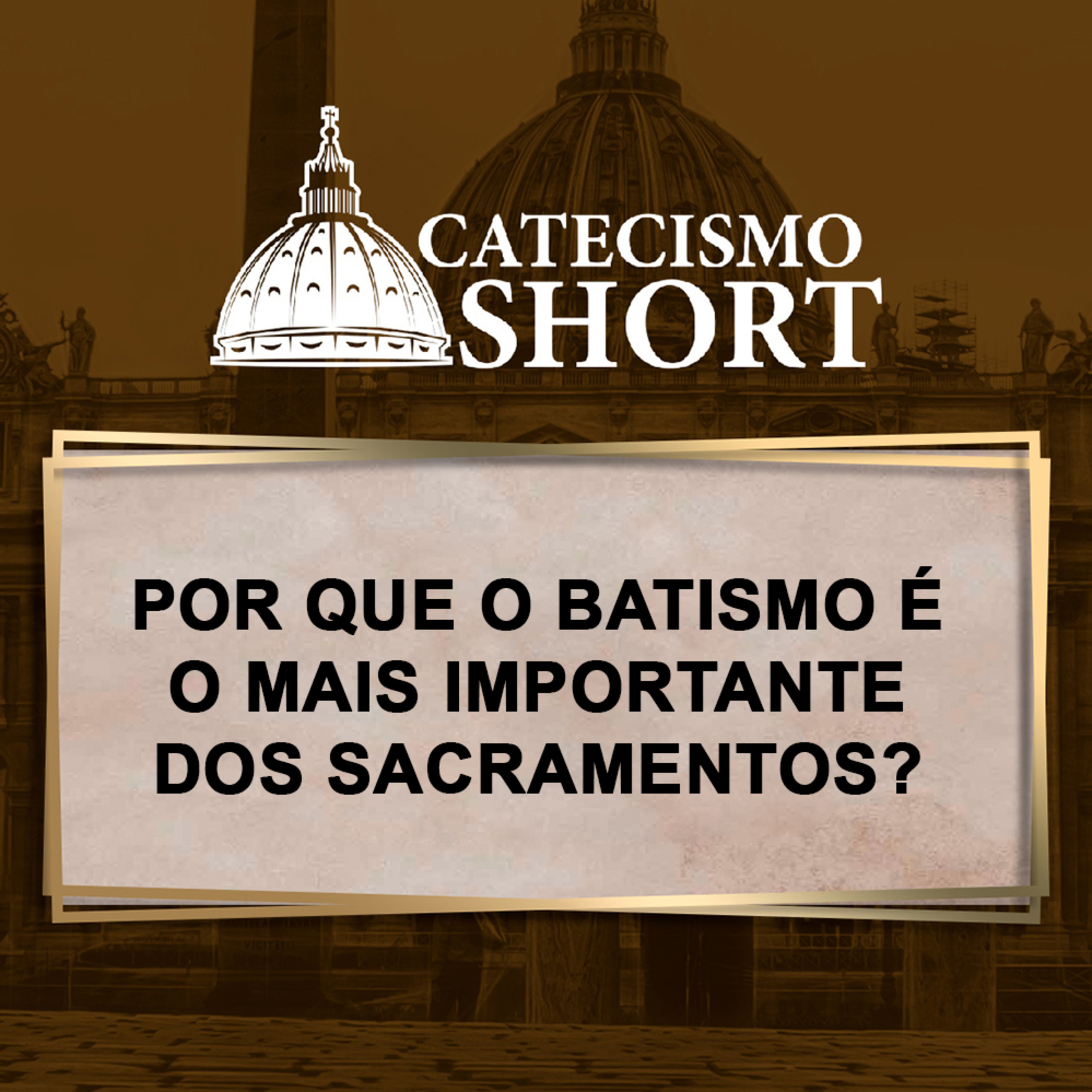 Catecismo short | Por que o Batismo é o mais importante dos sacramentos? episode artwork