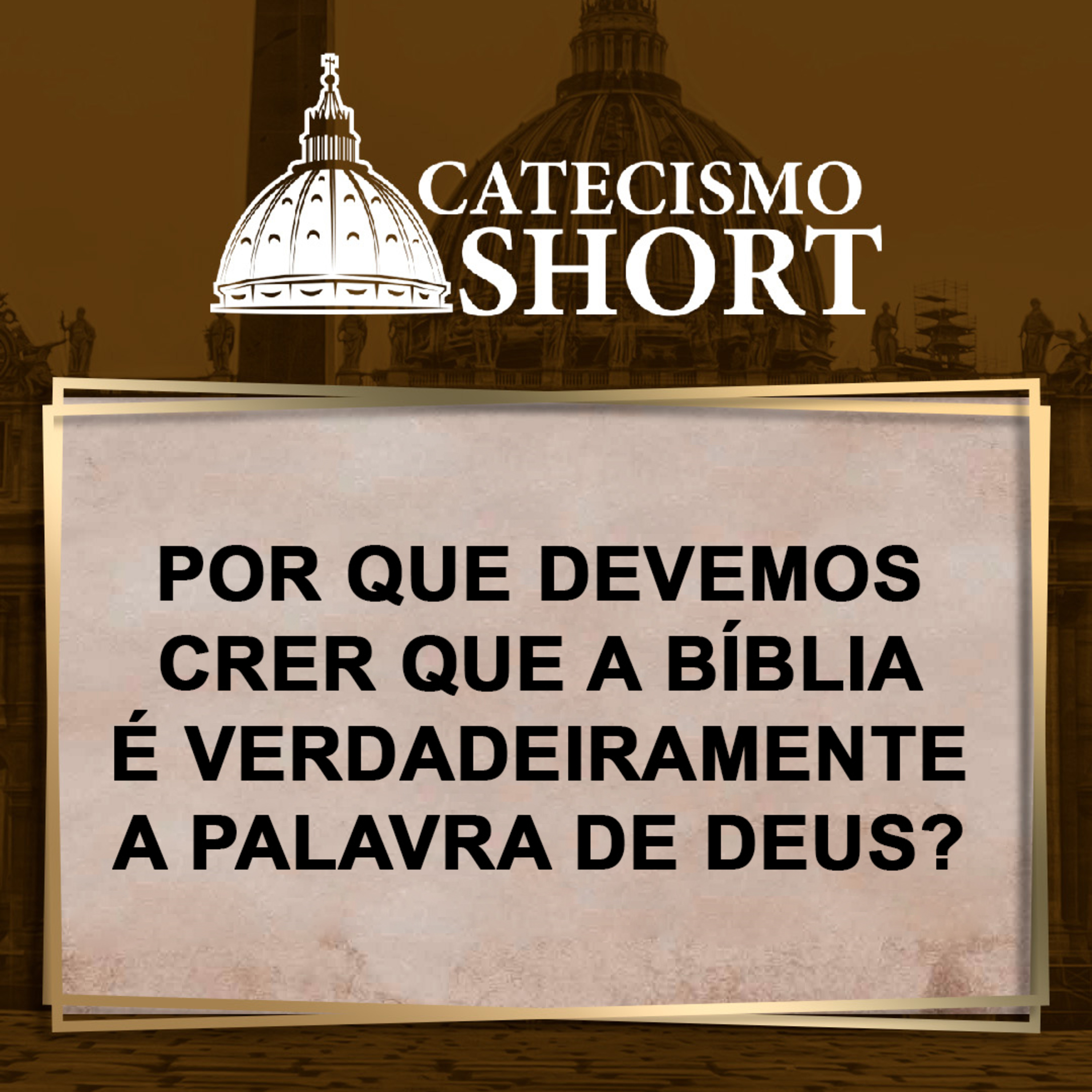 Catecismo short | Por que devemos crer que a Bíblia é verdadeiramente a palavra de Deus? episode artwork