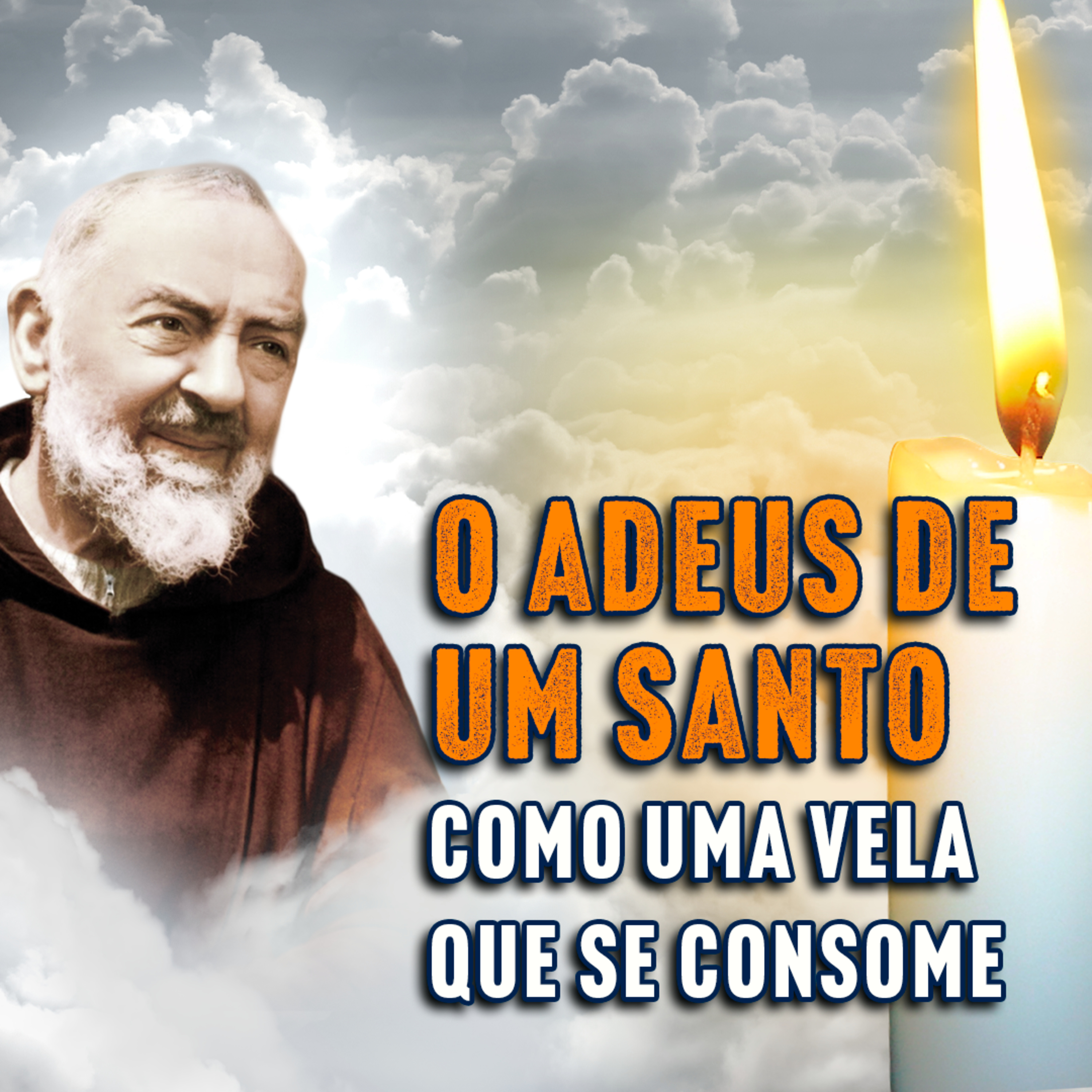Programa Padre Pio | Os Dias Mais Sombrios do Padre Pio: Quando as Chamas da Vida Começam a Se Apagar episode artwork