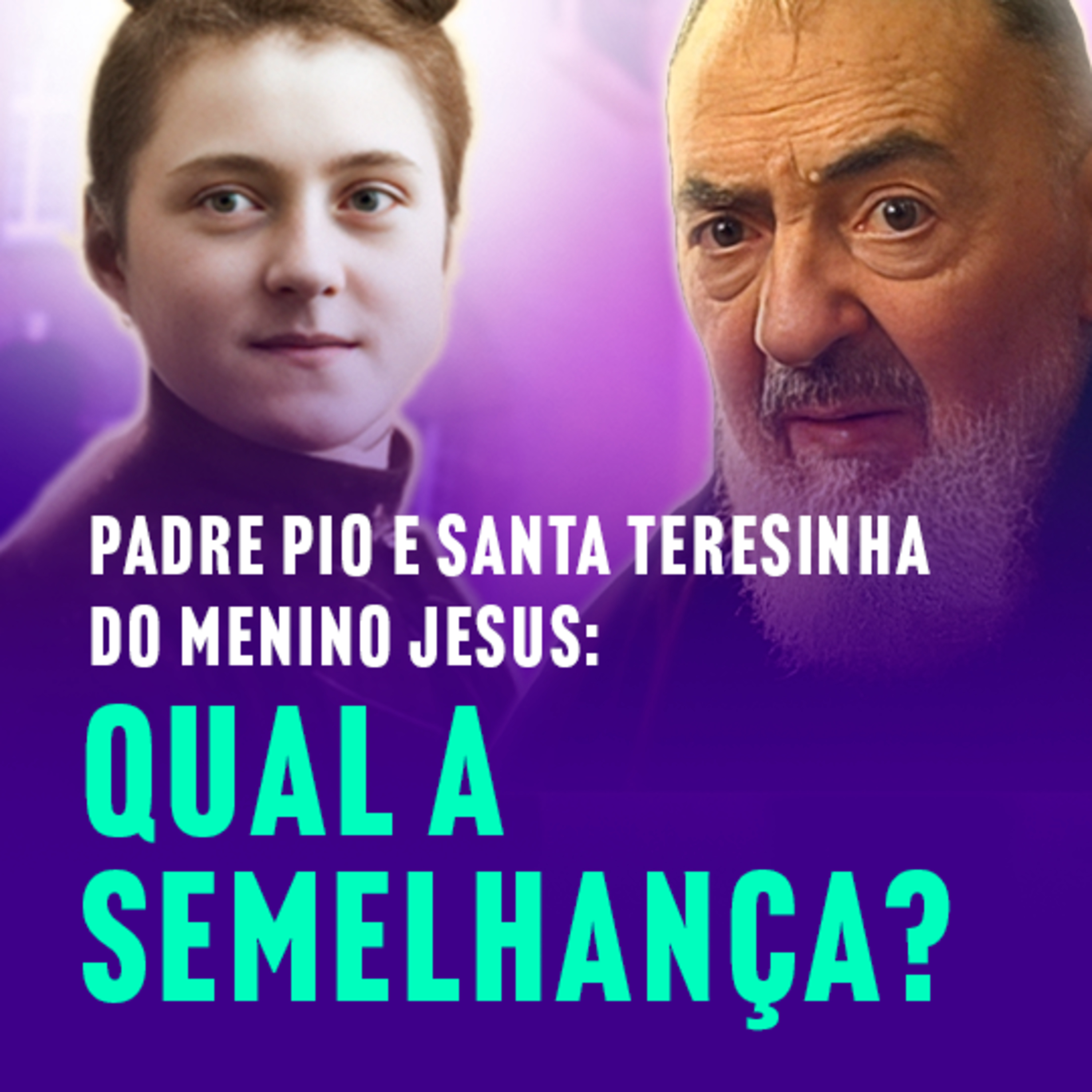 Programa Padre Pio | Santa Teresinha, Uma Santa que Inspirou Padre Pio episode artwork