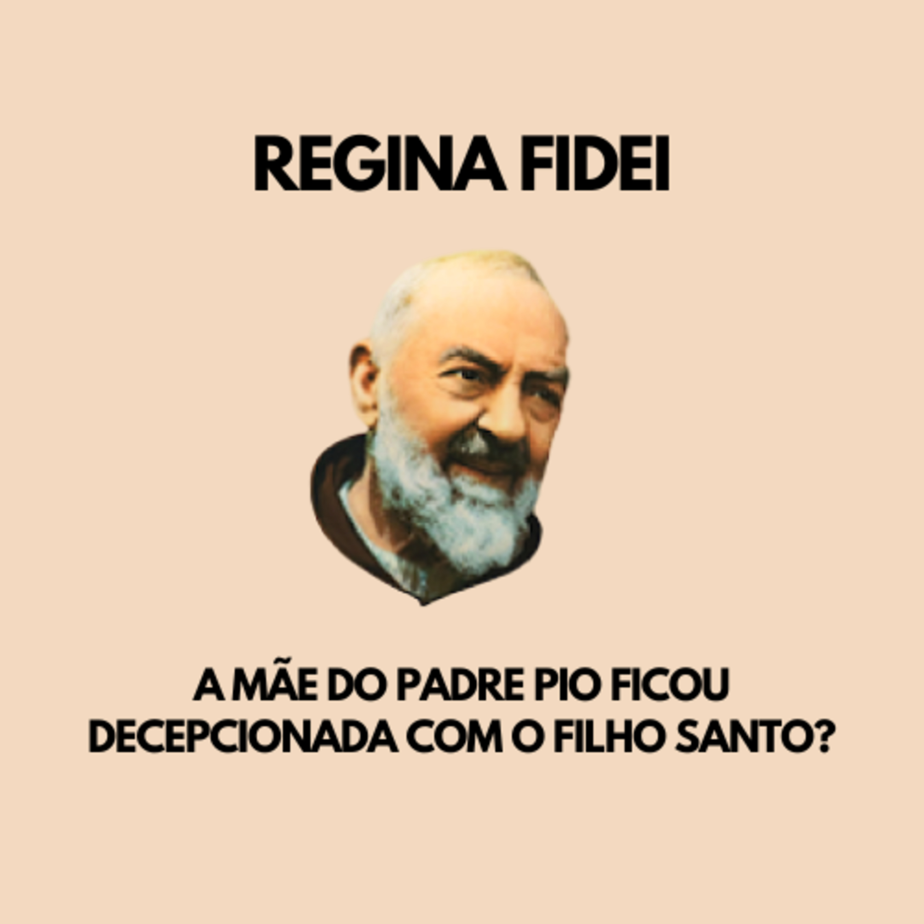 A Mãe do Padre Pio Ficou Decepcionada com o Filho Santo? episode artwork